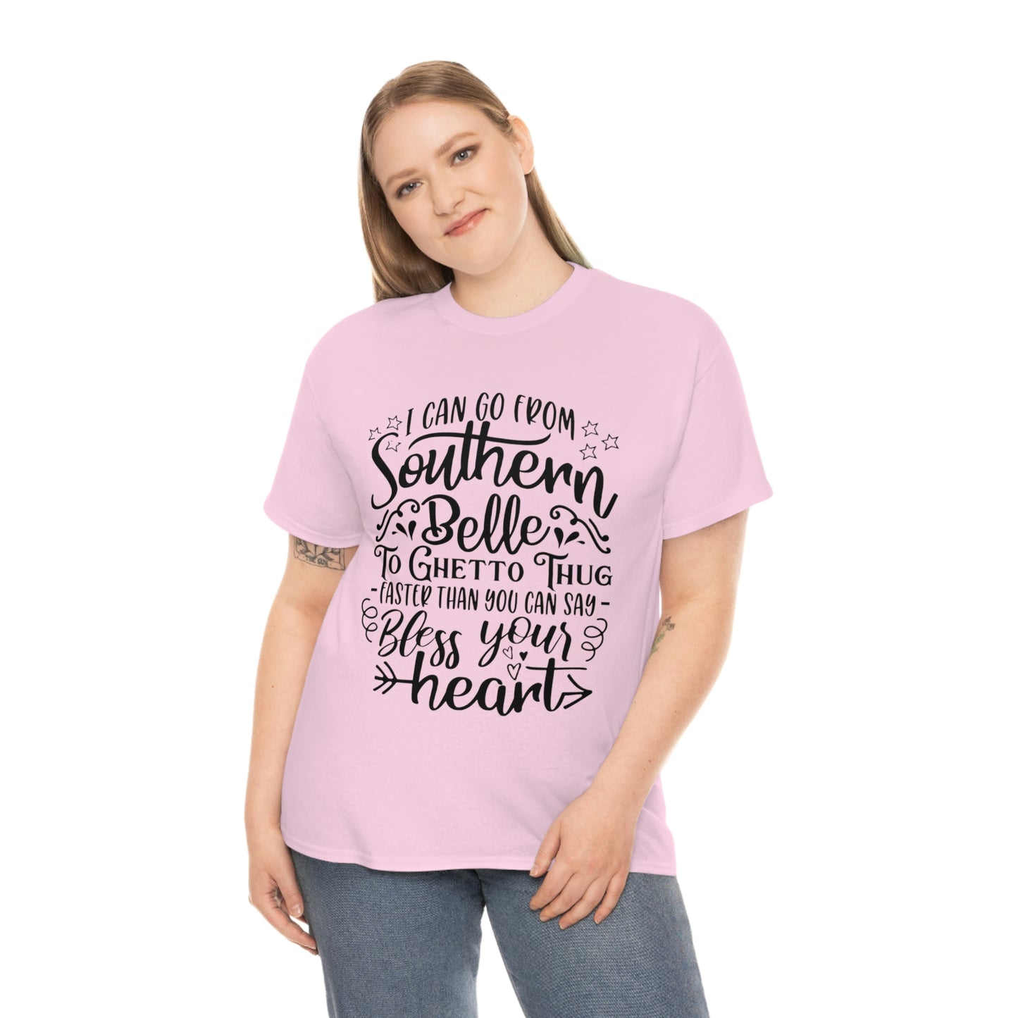 ‘I can go from Southern Belle to Ghetto Thug faster than you can say bless your heart’    Unisex Heavy Cotton Tee