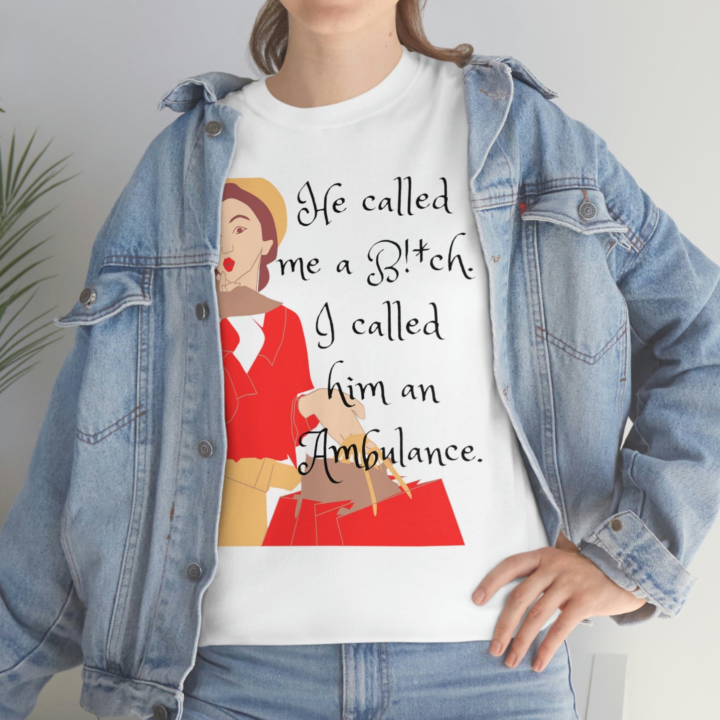 ‘He called me a B!*ch. I called him an Ambulance.’  Unisex Heavy Cotton Tee