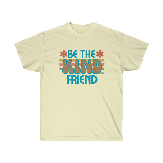 Camiseta de ultra algodón unisex 'Be The Kind Friend'