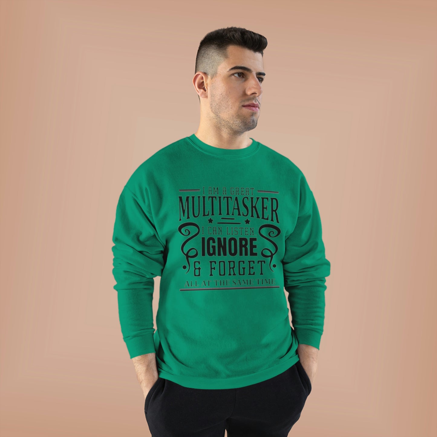 ‘I’m a multitasker. I can listen, ignore and forget all at the same time’   Unisex EcoSmart® Crewneck Sweatshirt