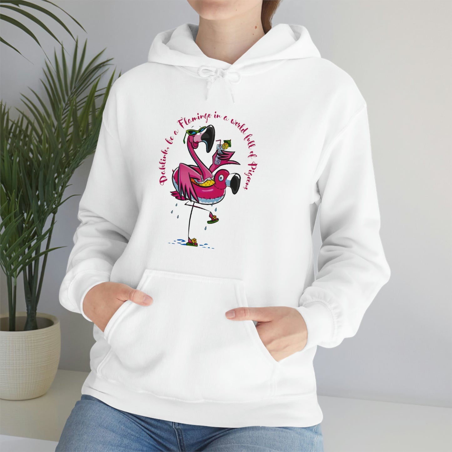 Dahlink, be A flamingo in a world of pigeons’  Unisex Heavy Blend™ Hooded Sweatshirt