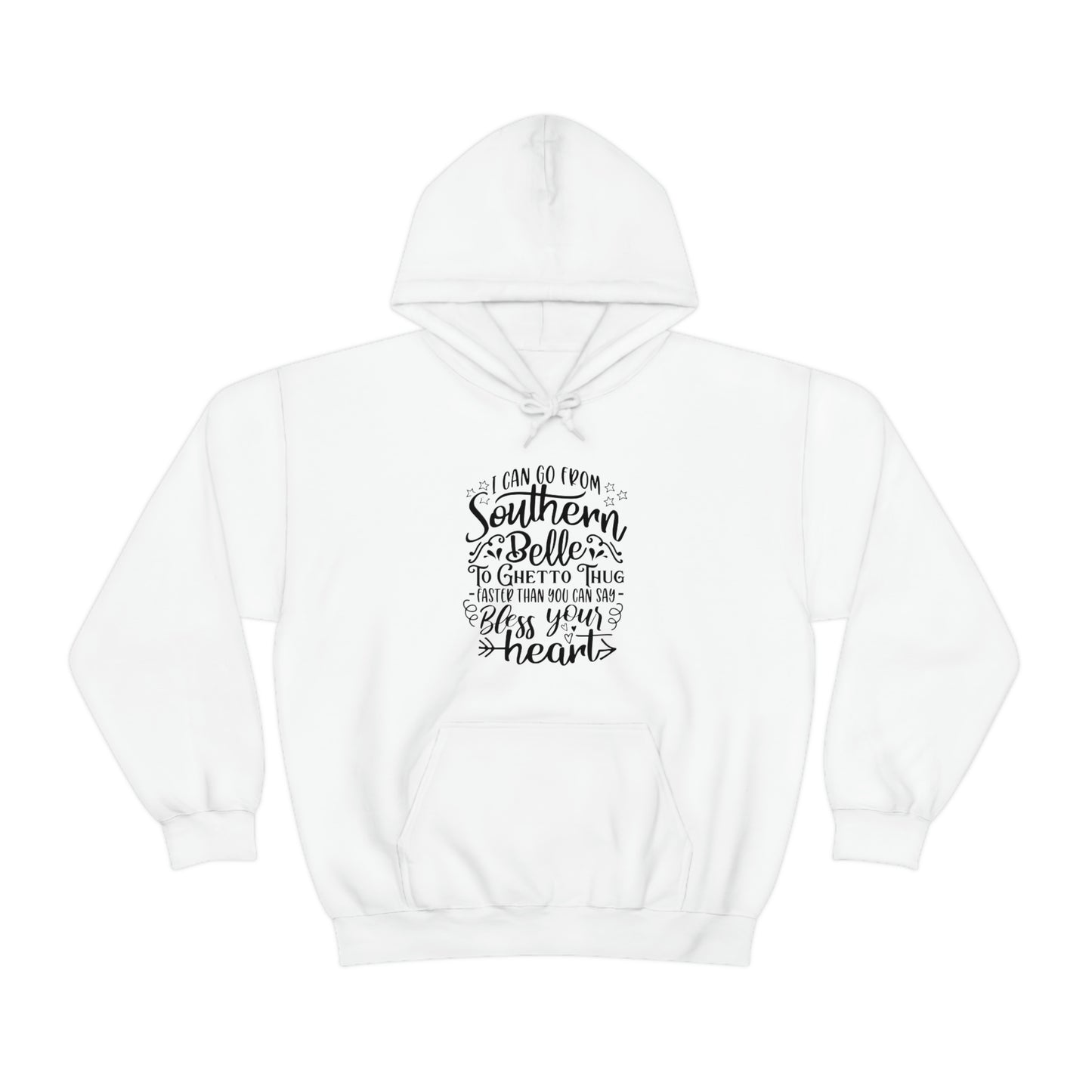 ‘I can go from Southern Belle to Ghetto Thug faster than you can say bless your heart’   Unisex Heavy Blend™ Hooded Sweatshirt