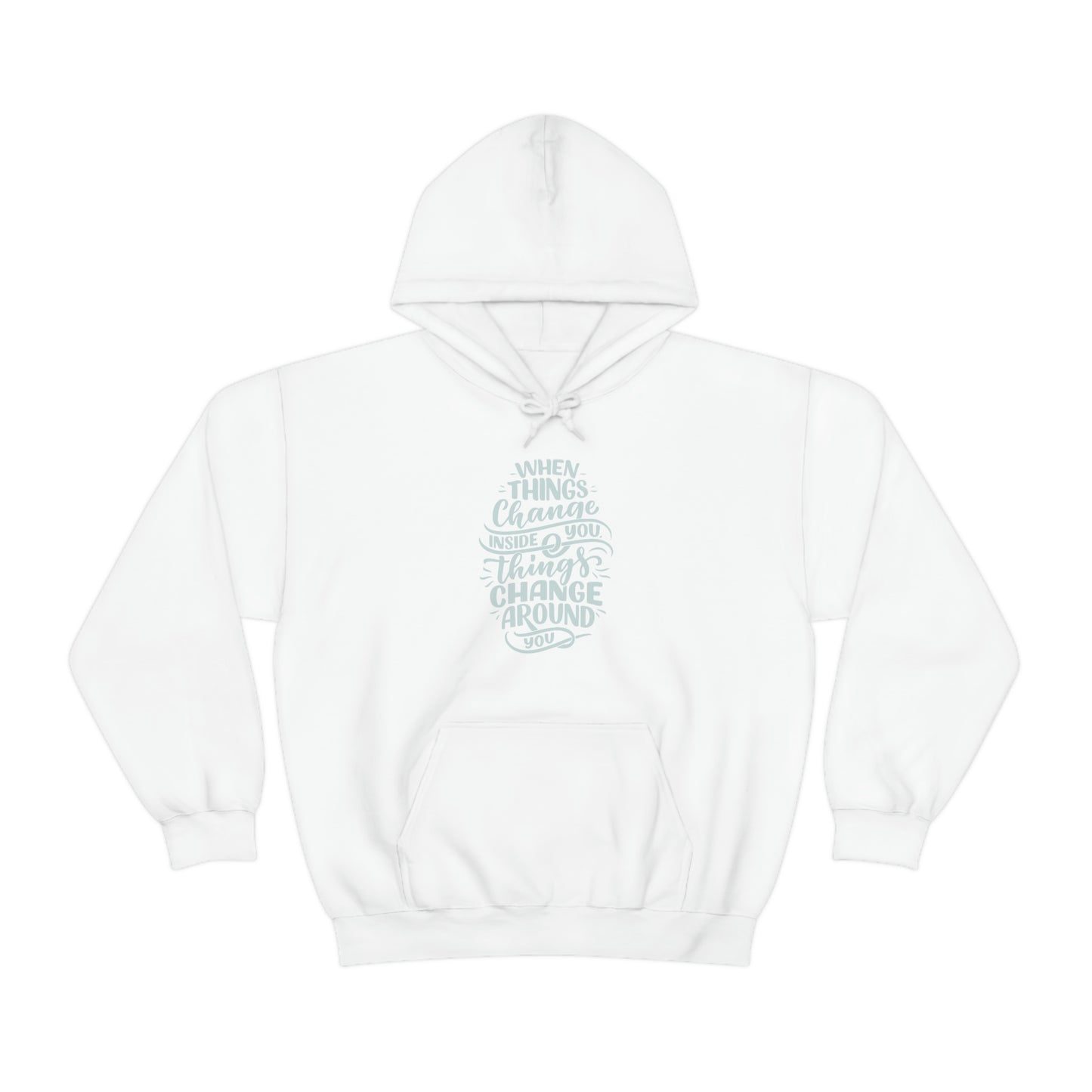 ‘When Things Change inside you, Things Change Around you’ Printed Front & Back.  Unisex Heavy Blend™ Hooded Sweatshirt