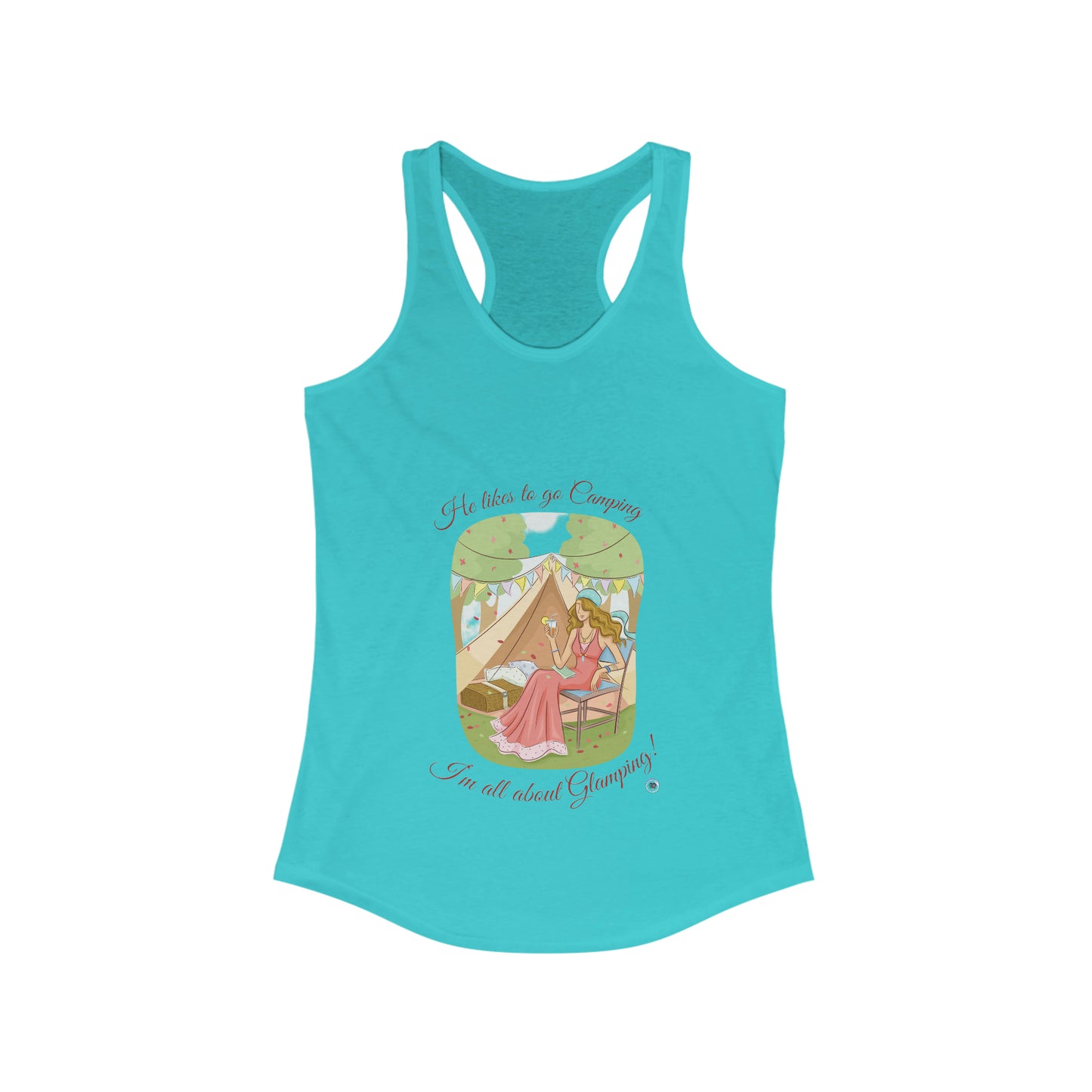 ‘He likes to go Camping. I’m all about Glamping!’  Women's Ideal Racerback Tank