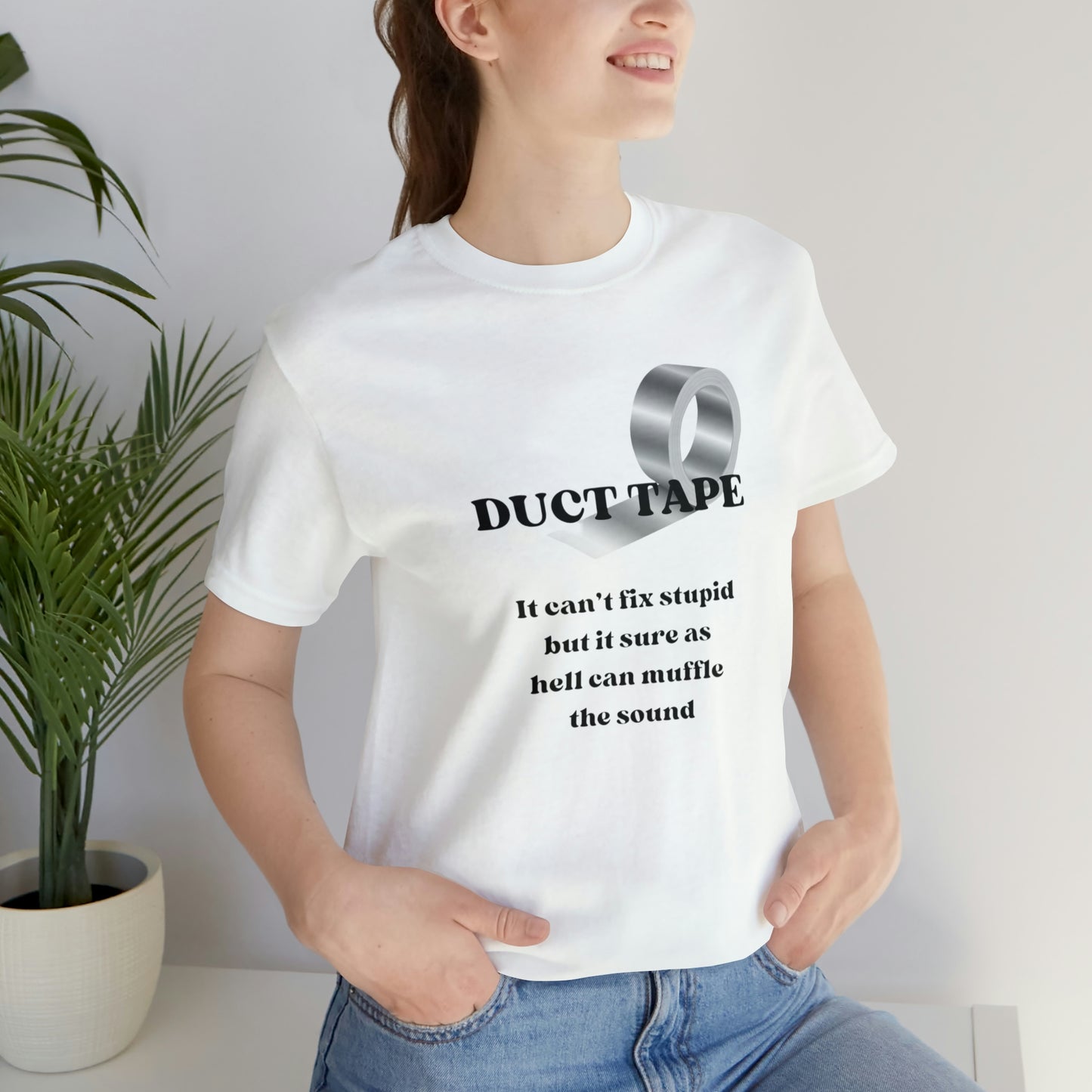 ‘Duct Tape. It can’t fix stupid…’ Unisex Jersey Short Sleeve Tee