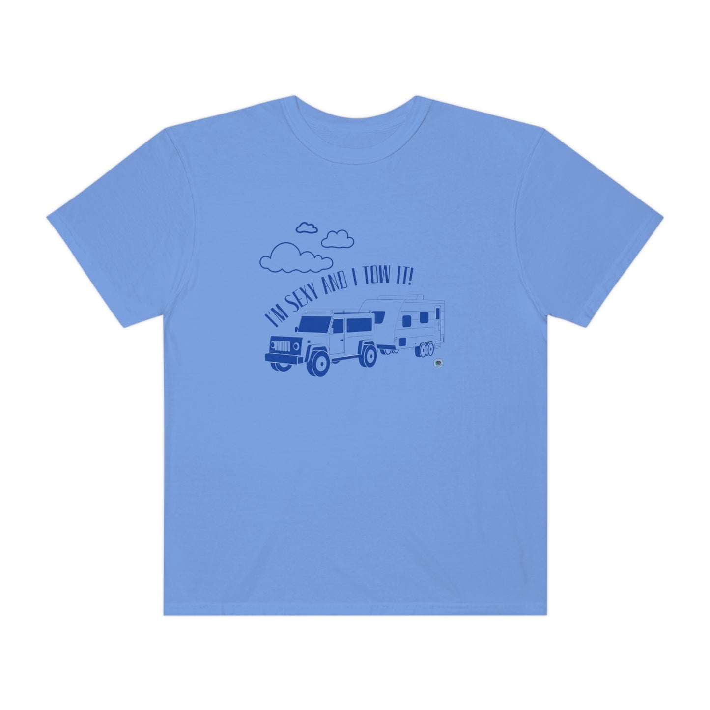 ‘I’m Sexy and I Tow it!’  Unisex Garment-Dyed T-shirt