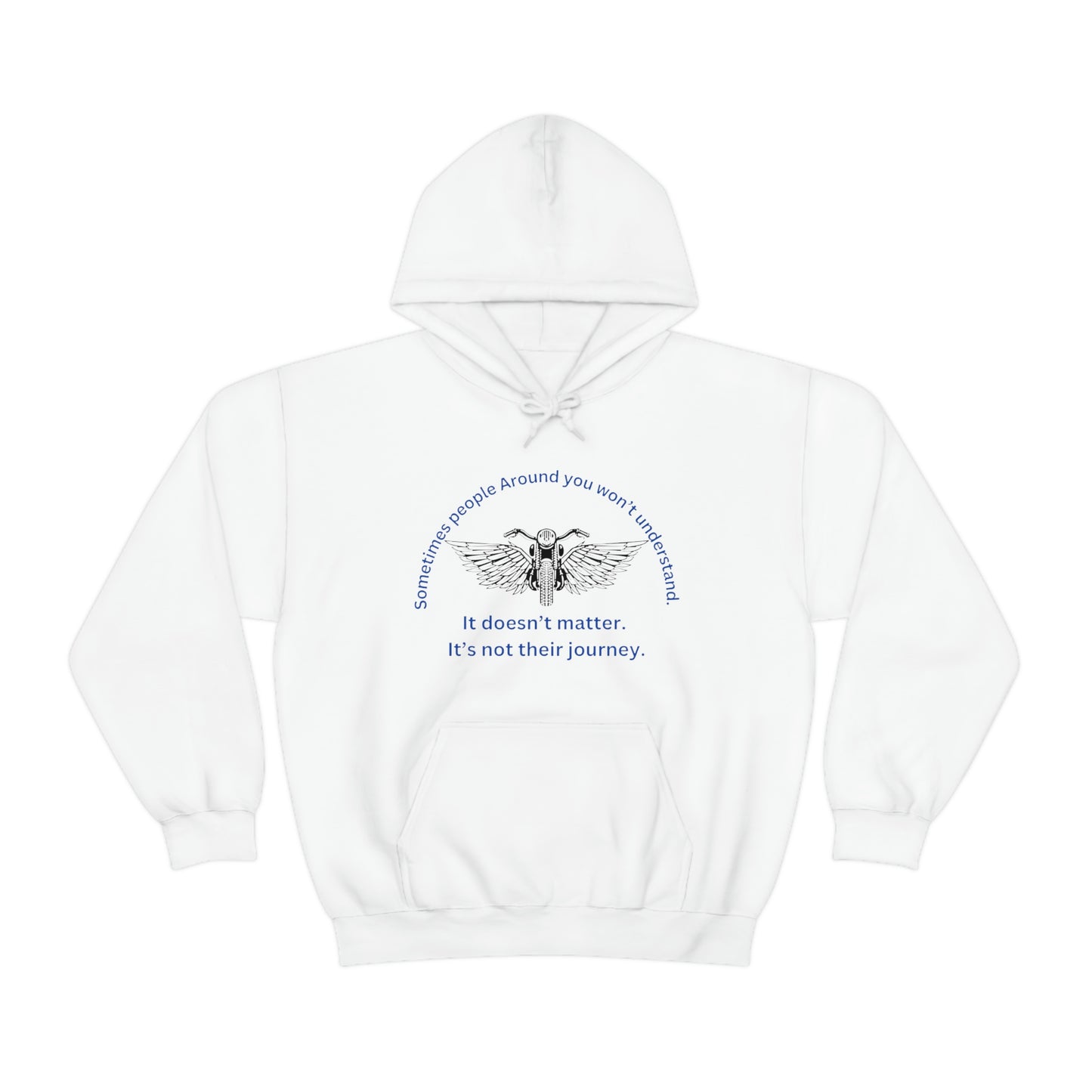 ‘Sometimes the people around you won’t understand. It doesn’t matter. It’s not their journey.’ Unisex Heavy Blend™ Hooded Sweatshirt