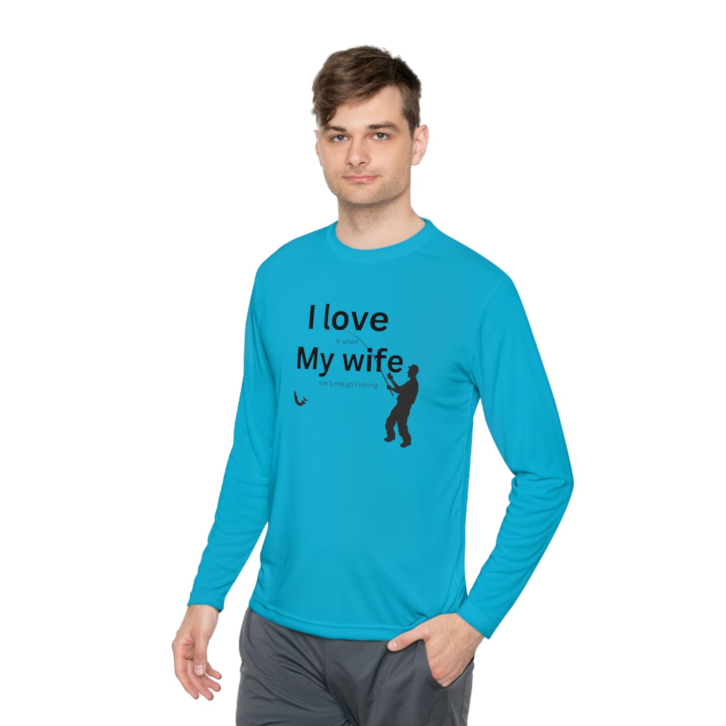 ‘I LOVE it when MY WIFE lets me go fishing’ Printed Front & Back.  Unisex Lightweight Long Sleeve Tee