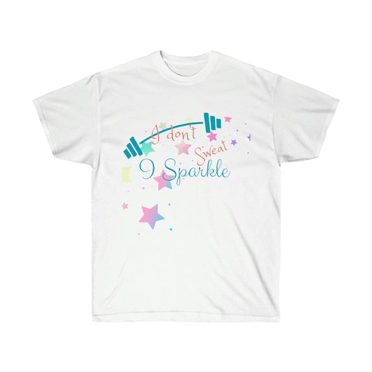 'I don't sweat, I Sparkle'…Camiseta unisex de ultra algodón