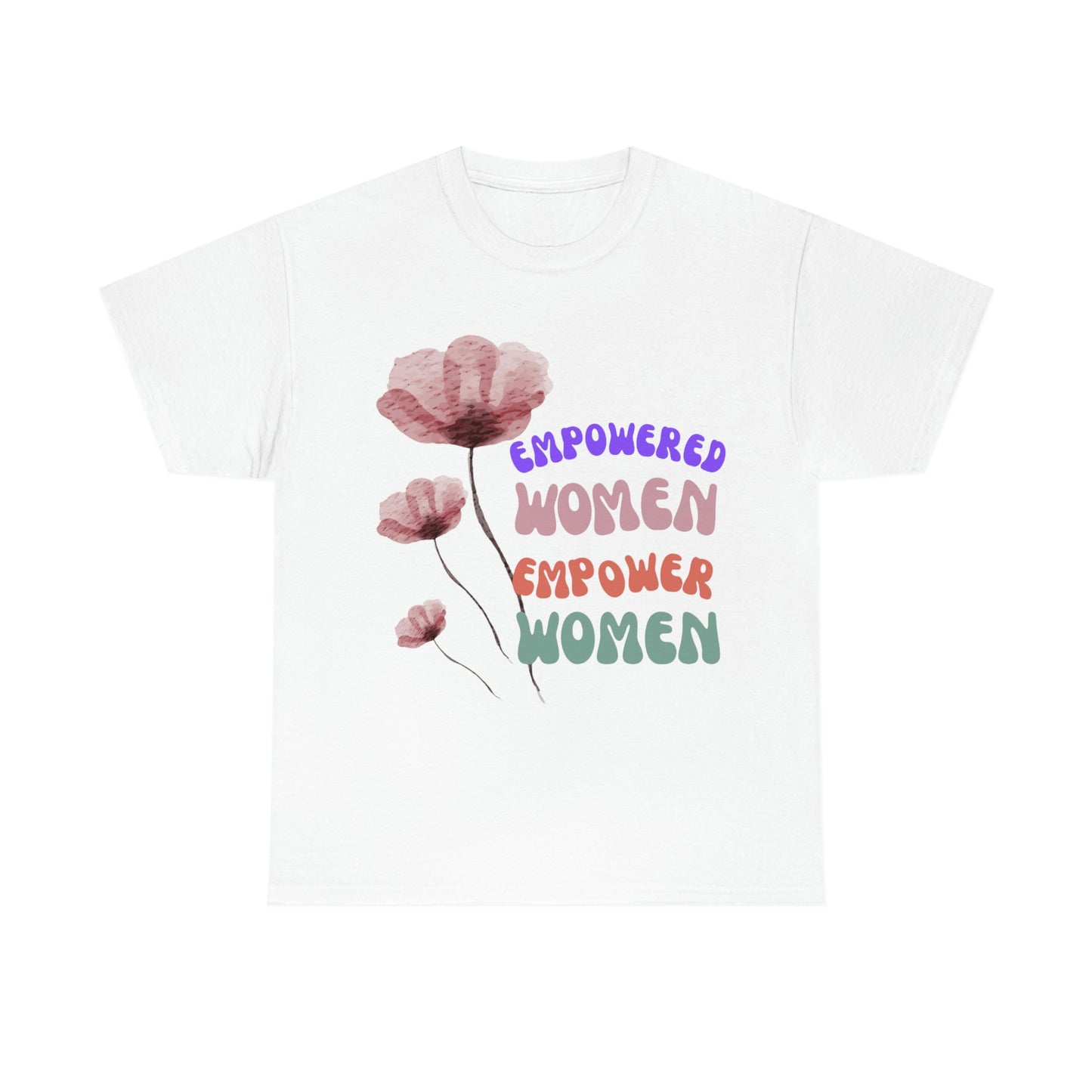 ‘Empowered women empower women’   Unisex Heavy Cotton Tee