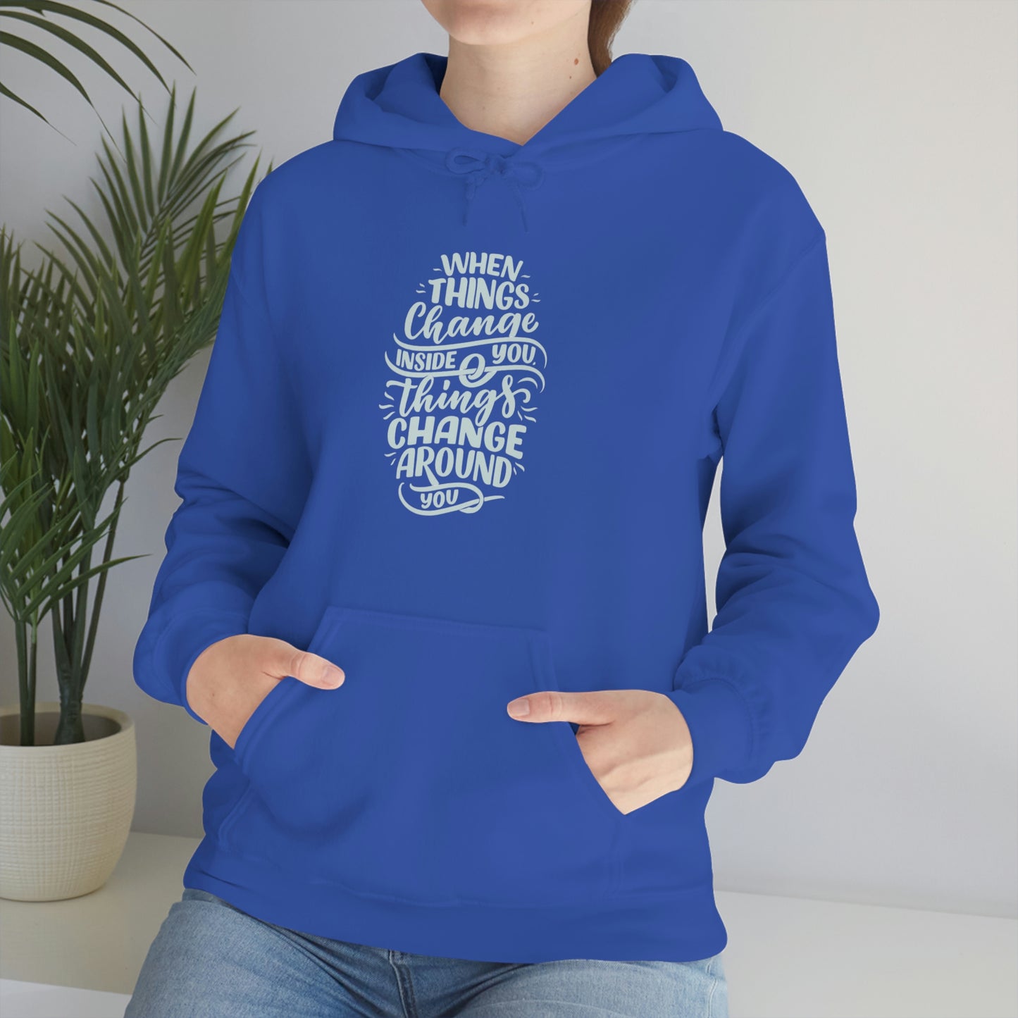 ‘When Things Change inside you, Things Change Around you’ Printed Front & Back.  Unisex Heavy Blend™ Hooded Sweatshirt