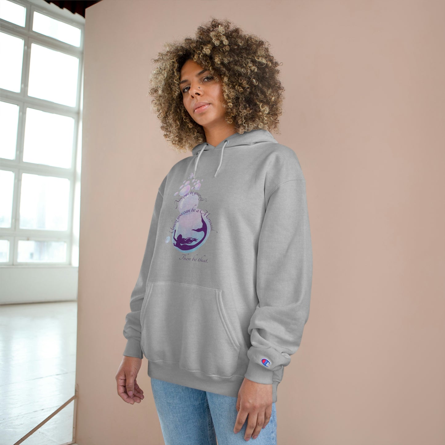 Champion Hoodie 'Always be Yourself'. A menos que puedas ser una sirena. Entonces sea eso'