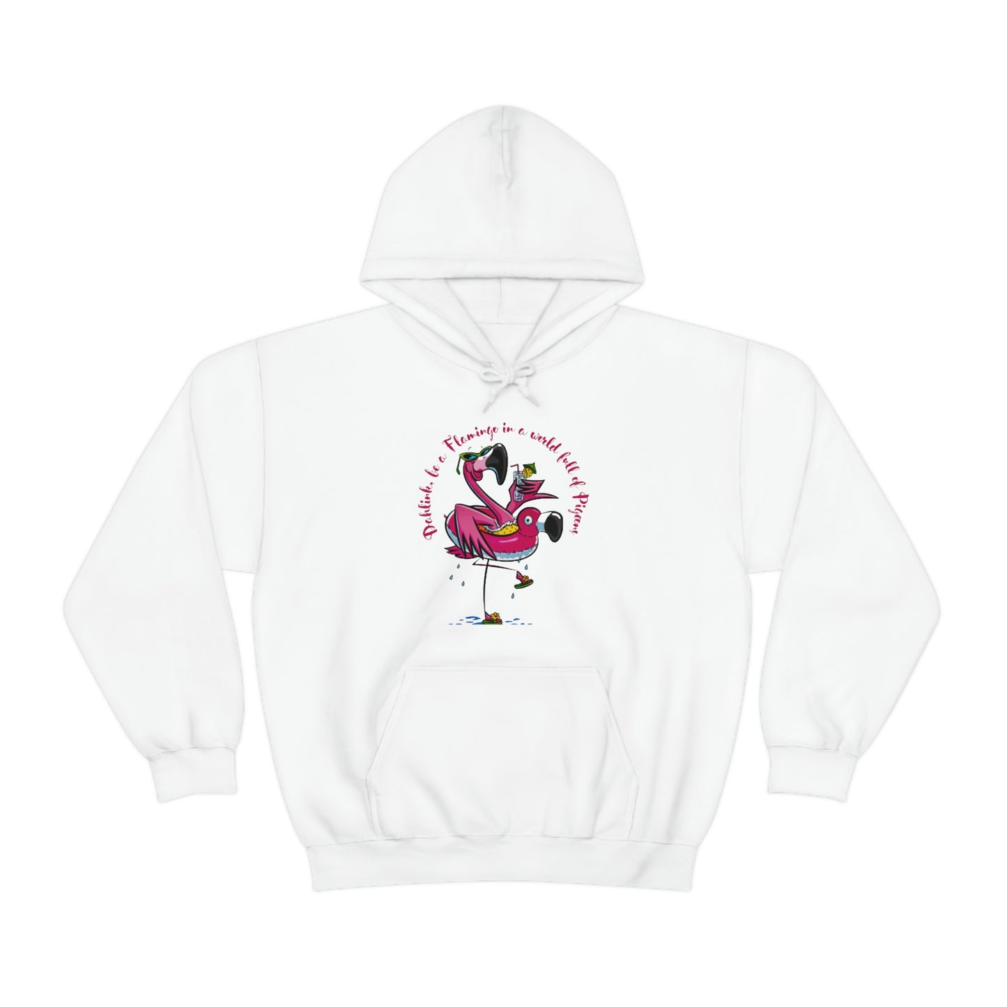 Dahlink, be A flamingo in a world of pigeons’  Unisex Heavy Blend™ Hooded Sweatshirt