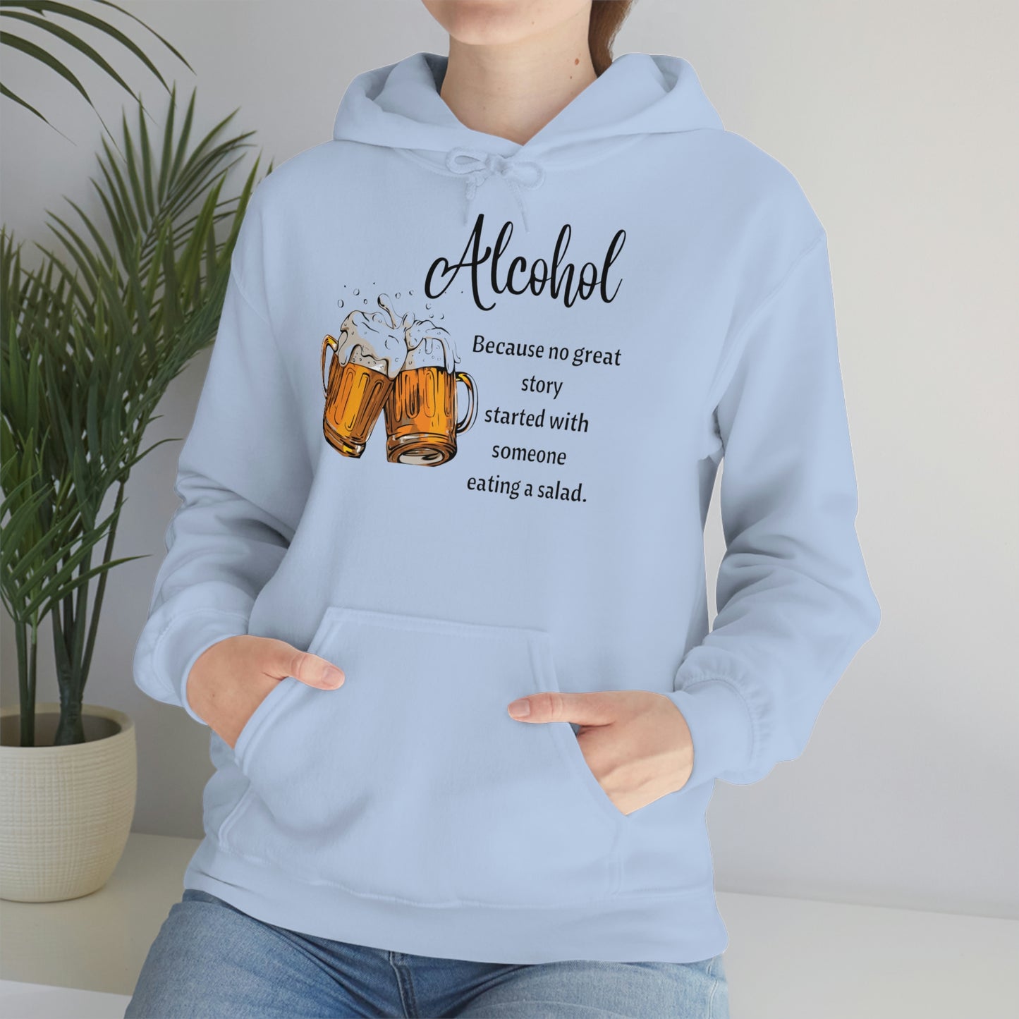 ‘Alcohol-Because no great story started with someone eating a salad’  Unisex Heavy Blend™ Hooded Sweatshirt