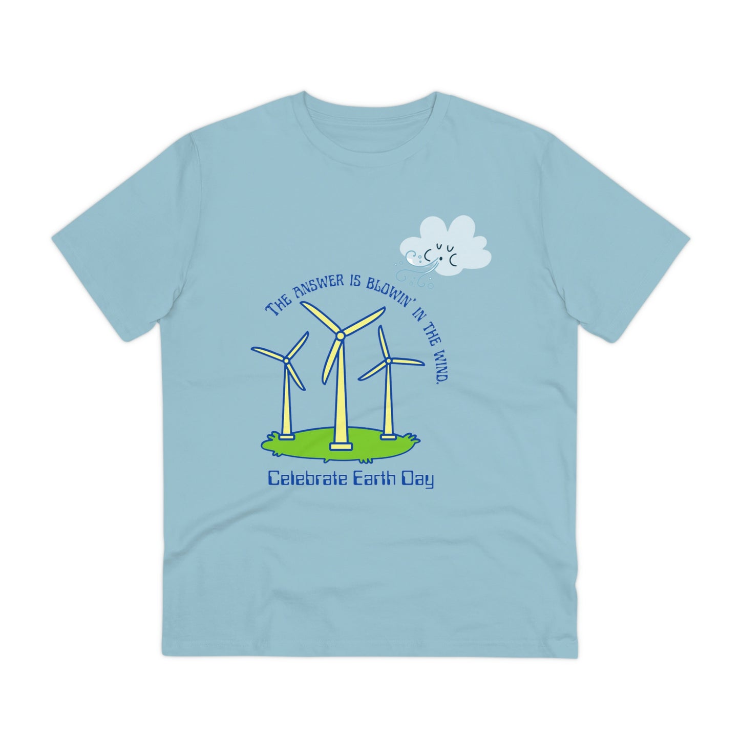 ‘The Answer is Blowin’ In the Wind. Celebrate Earth Day’ Organic Creator T-shirt - Unisex