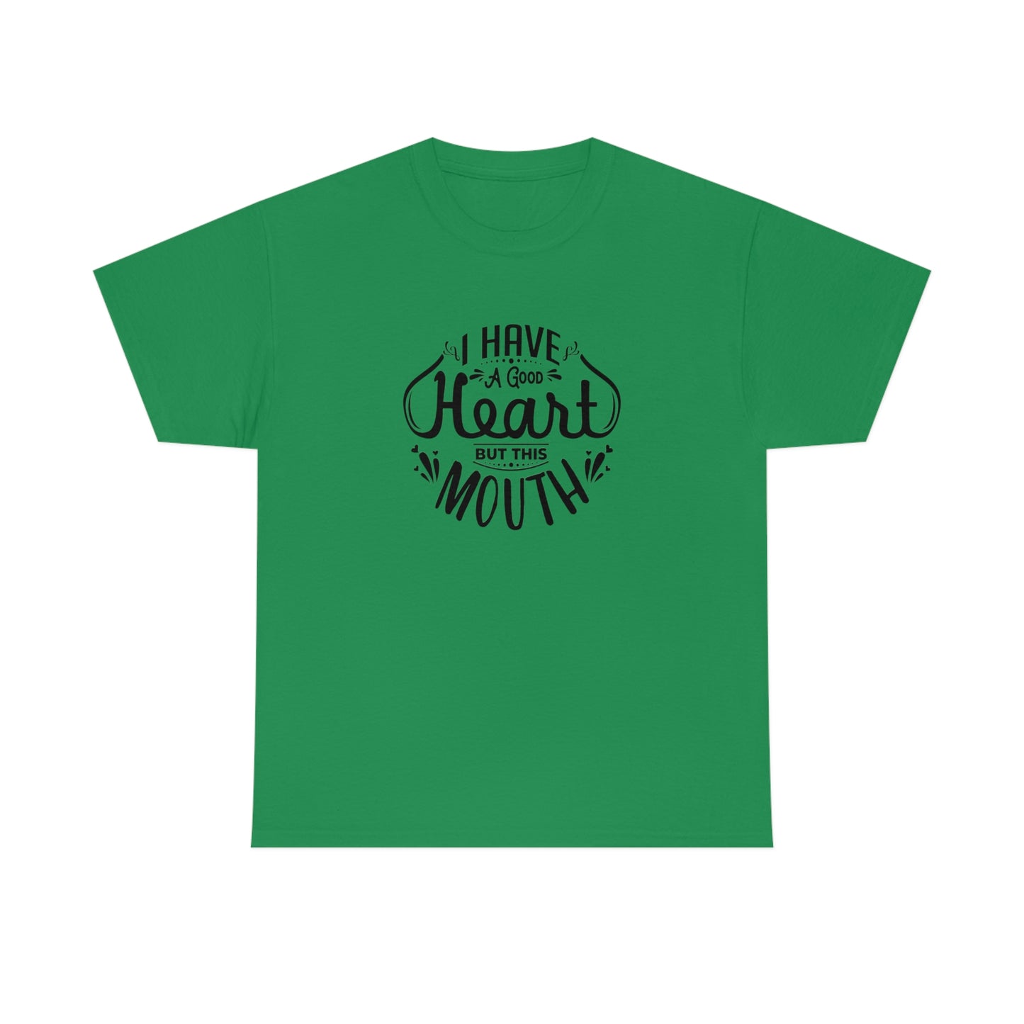 ‘I have a good heart. But this mouth’ Unisex Heavy Cotton Tee