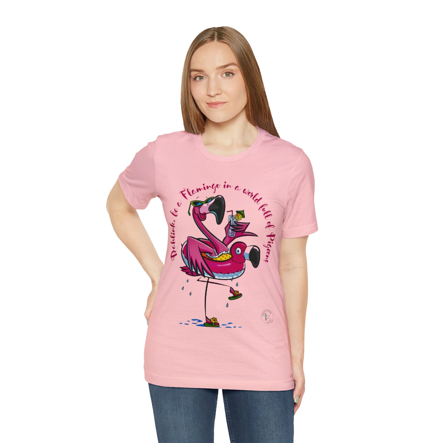 ‘Dahlink, Be A flamingo in a world of pigeons’  Unisex Jersey Short Sleeve Tee