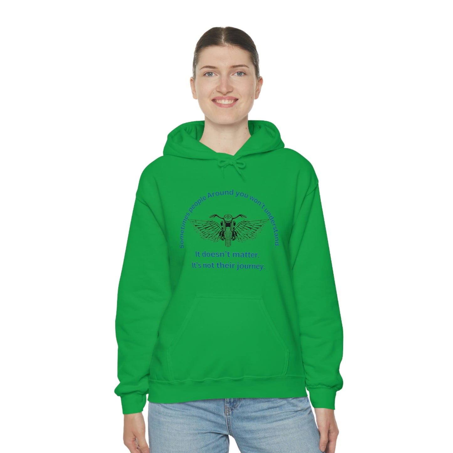 ‘Sometimes the people around you won’t understand. It doesn’t matter. It’s not their journey.’ Unisex Heavy Blend™ Hooded Sweatshirt