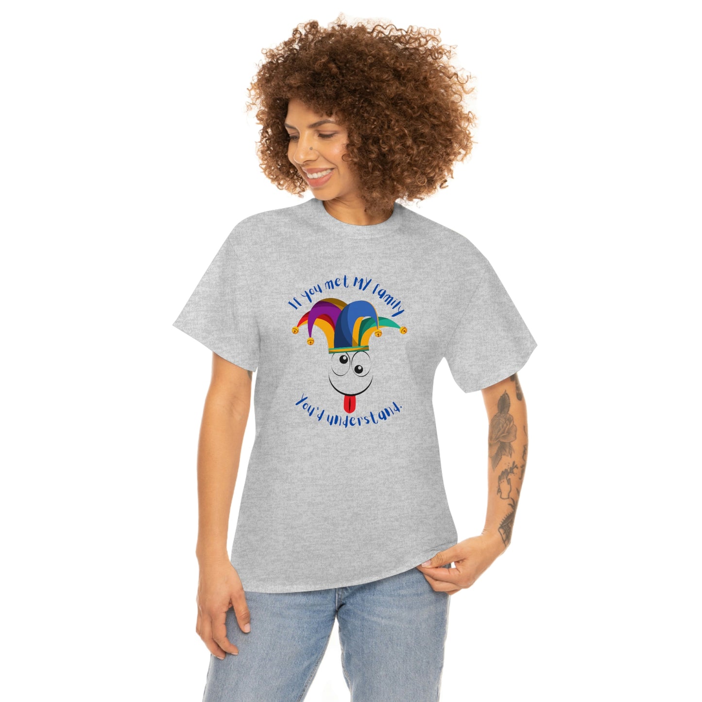 Camiseta de algodón pesado unisex "Si conocieras a MI familia, lo entenderías"