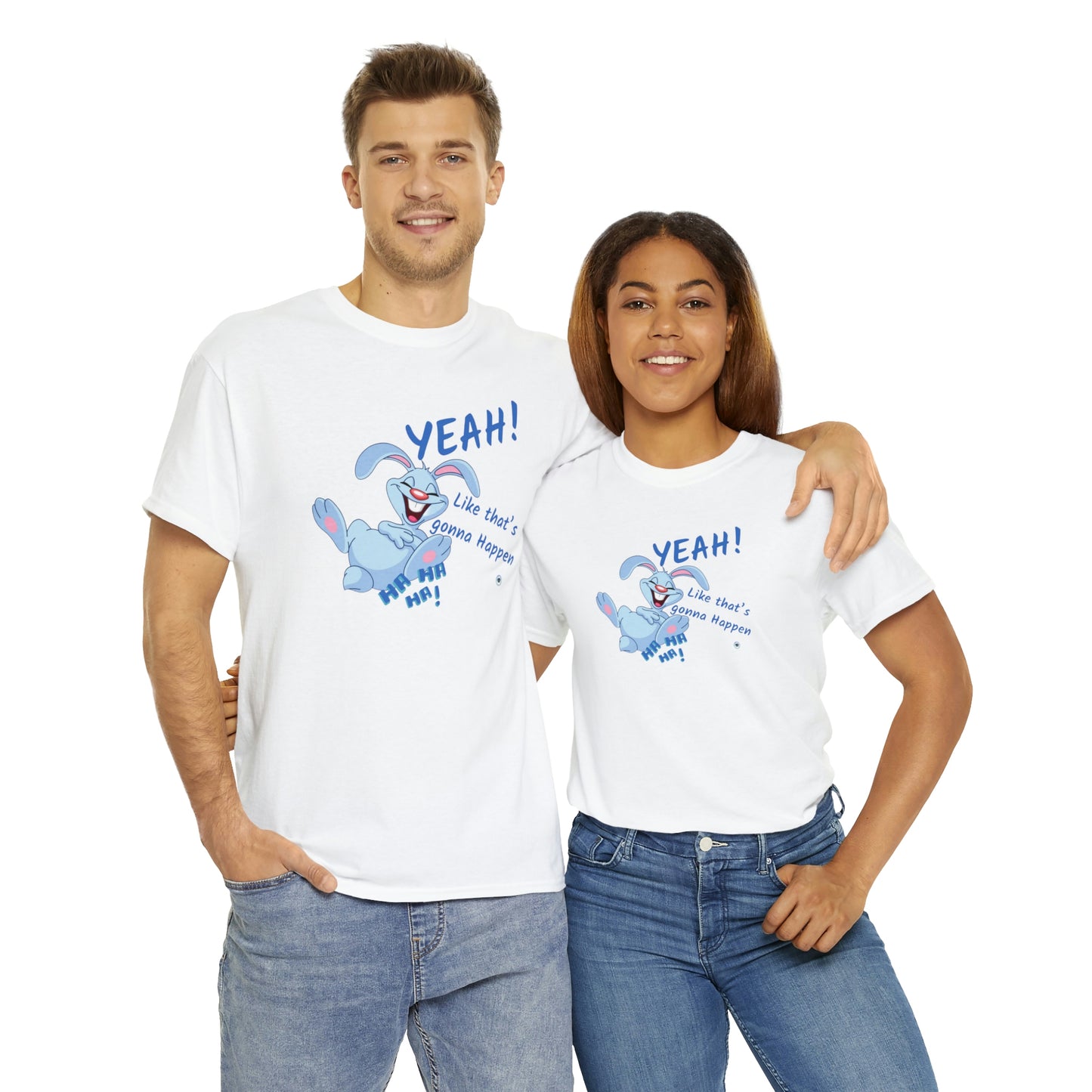 ‘Yeah! Like that’s gonna happen’ Unisex Heavy Cotton Tee