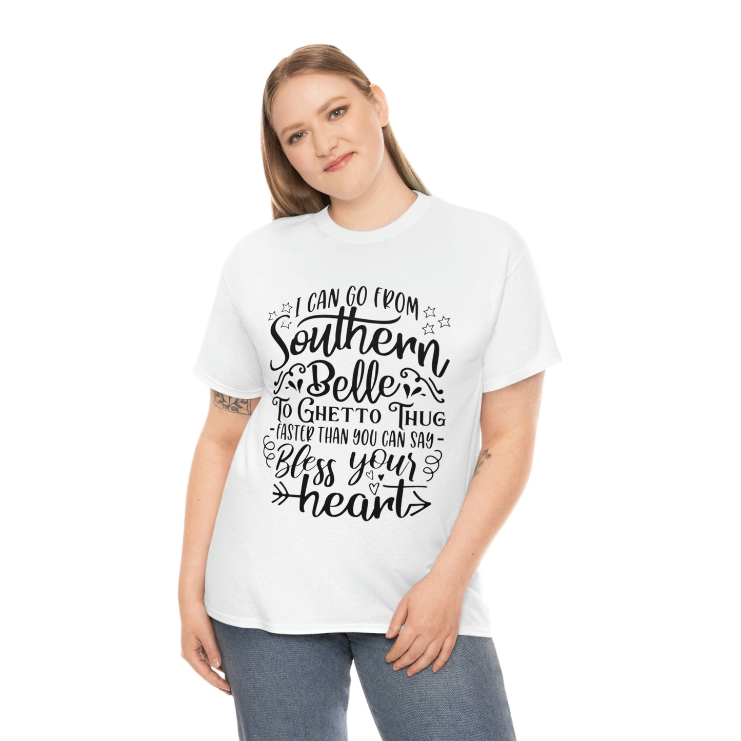 ‘I can go from Southern Belle to Ghetto Thug faster than you can say bless your heart’    Unisex Heavy Cotton Tee