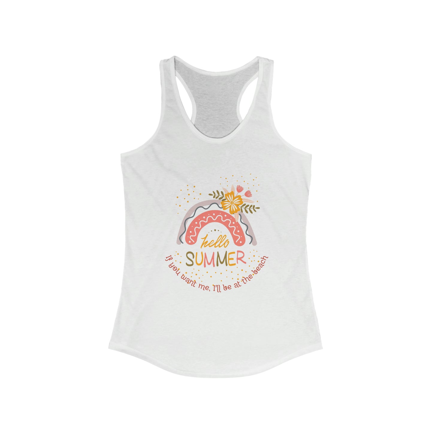 ‘If you want me, I’ll be at the beach’ Printed Front & Back. Women's Ideal Racerback Tank