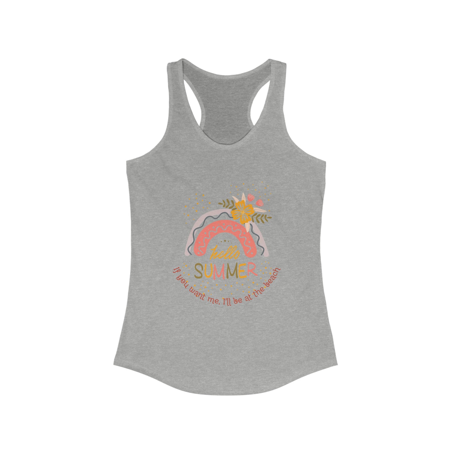 ‘If you want me, I’ll be at the beach’ Printed Front & Back. Women's Ideal Racerback Tank