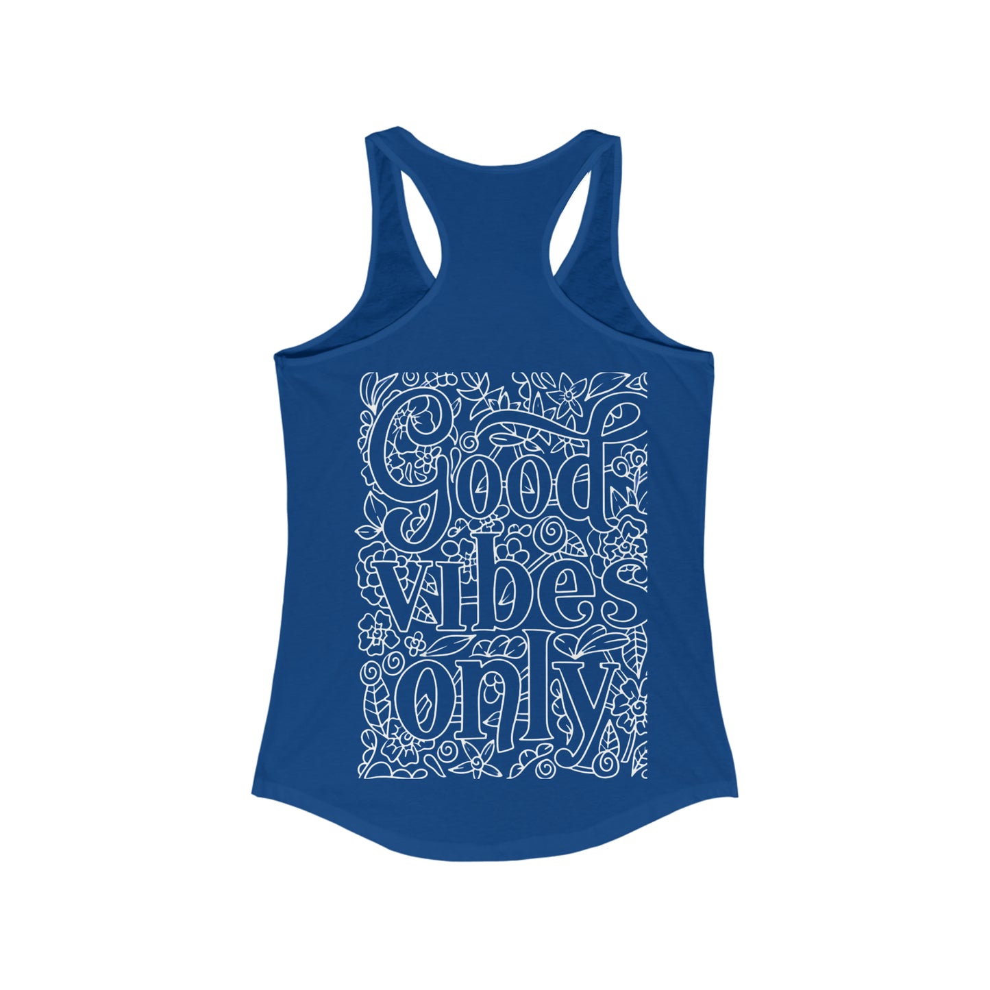 ‘Good Vibes Only’ Printed On Both Sides. Women's Ideal Racerback Tank