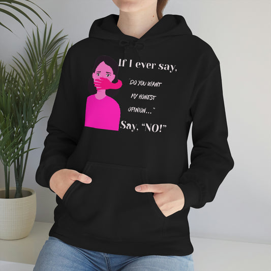 'Si alguna vez digo "¿quieres mi opinión?" ¡Di NO!" Sudadera con capucha Heavy Blend™ unisex