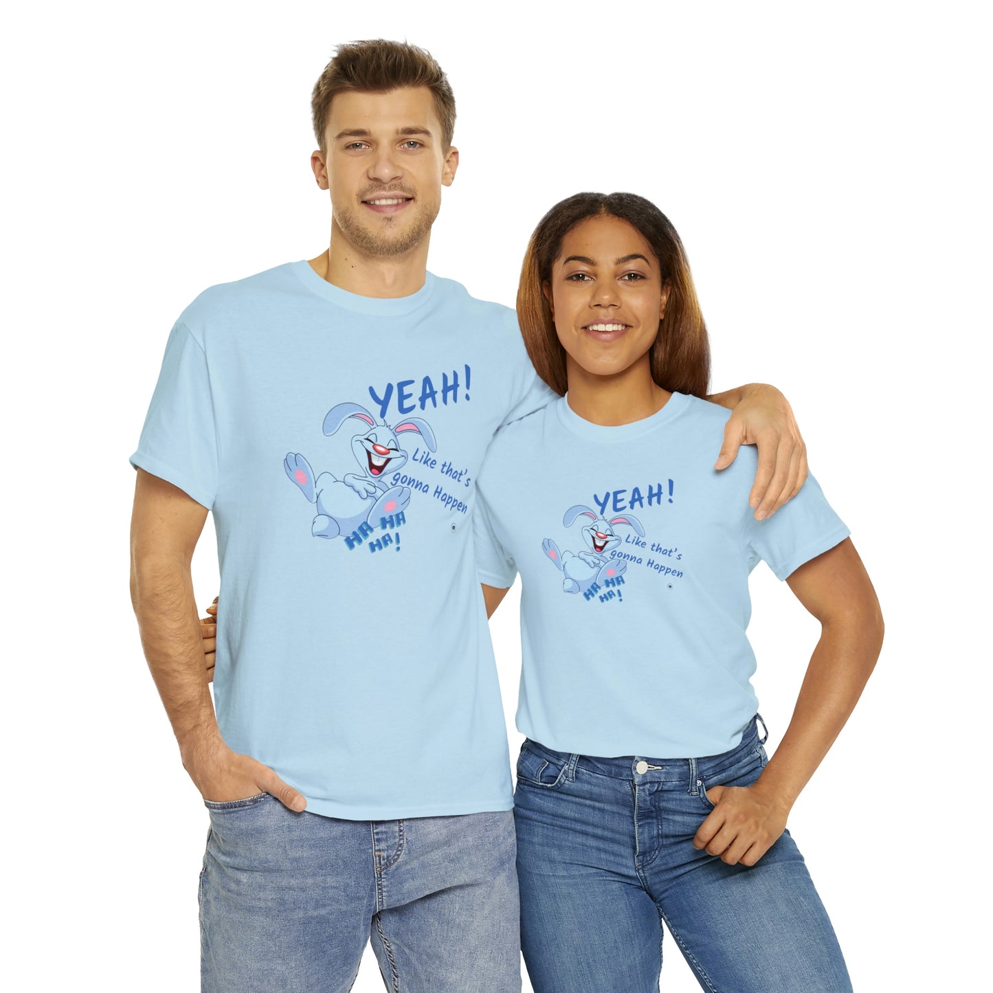 ‘Yeah! Like that’s gonna happen’ Unisex Heavy Cotton Tee