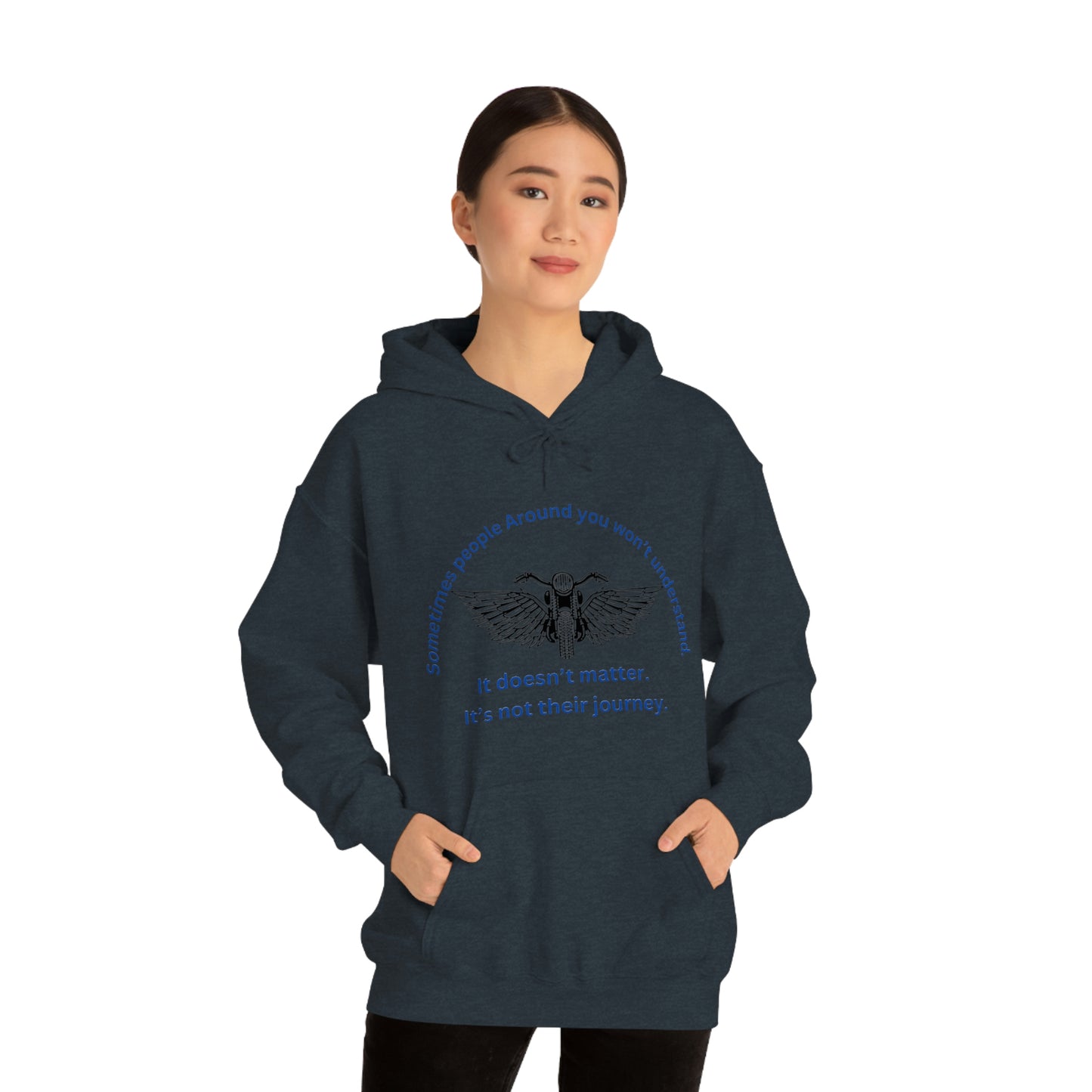 ‘Sometimes the people around you won’t understand. It doesn’t matter. It’s not their journey.’ Unisex Heavy Blend™ Hooded Sweatshirt