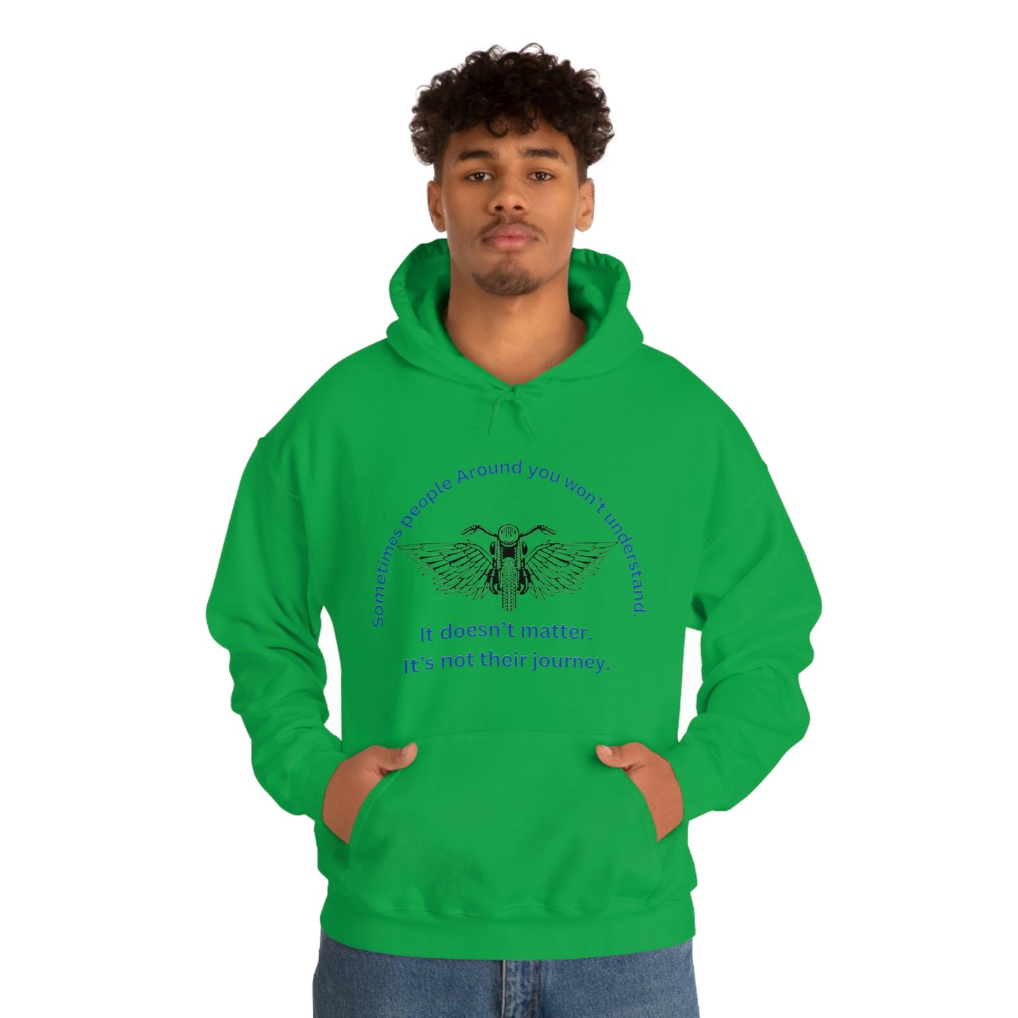 ‘Sometimes the people around you won’t understand. It doesn’t matter. It’s not their journey.’ Unisex Heavy Blend™ Hooded Sweatshirt