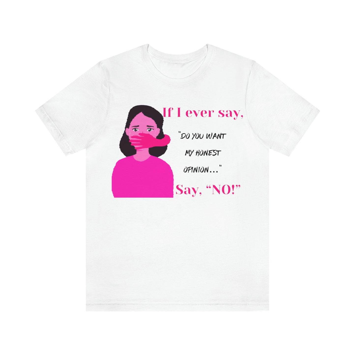 'Si alguna vez digo "¿quieres mi opinión?" ¡Di NO!" Camiseta de manga corta de punto unisex