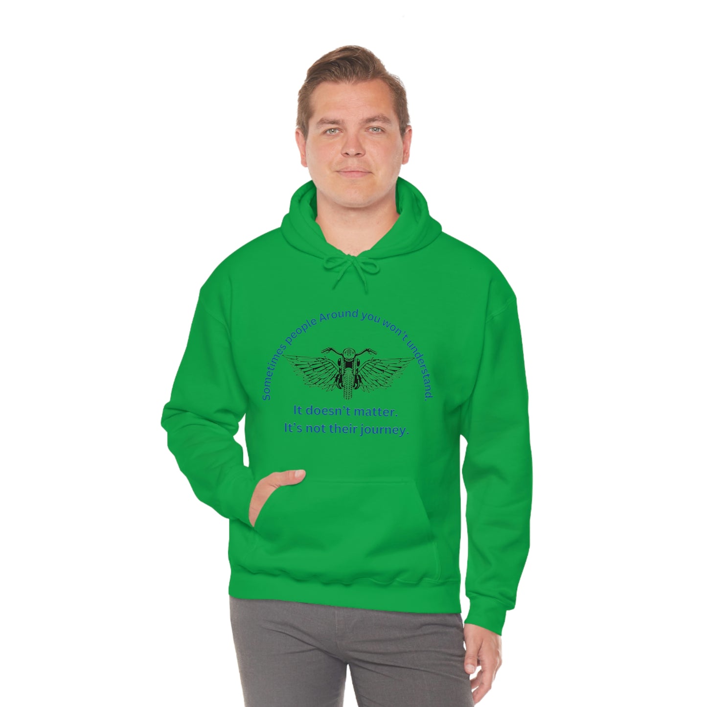 ‘Sometimes the people around you won’t understand. It doesn’t matter. It’s not their journey.’ Unisex Heavy Blend™ Hooded Sweatshirt