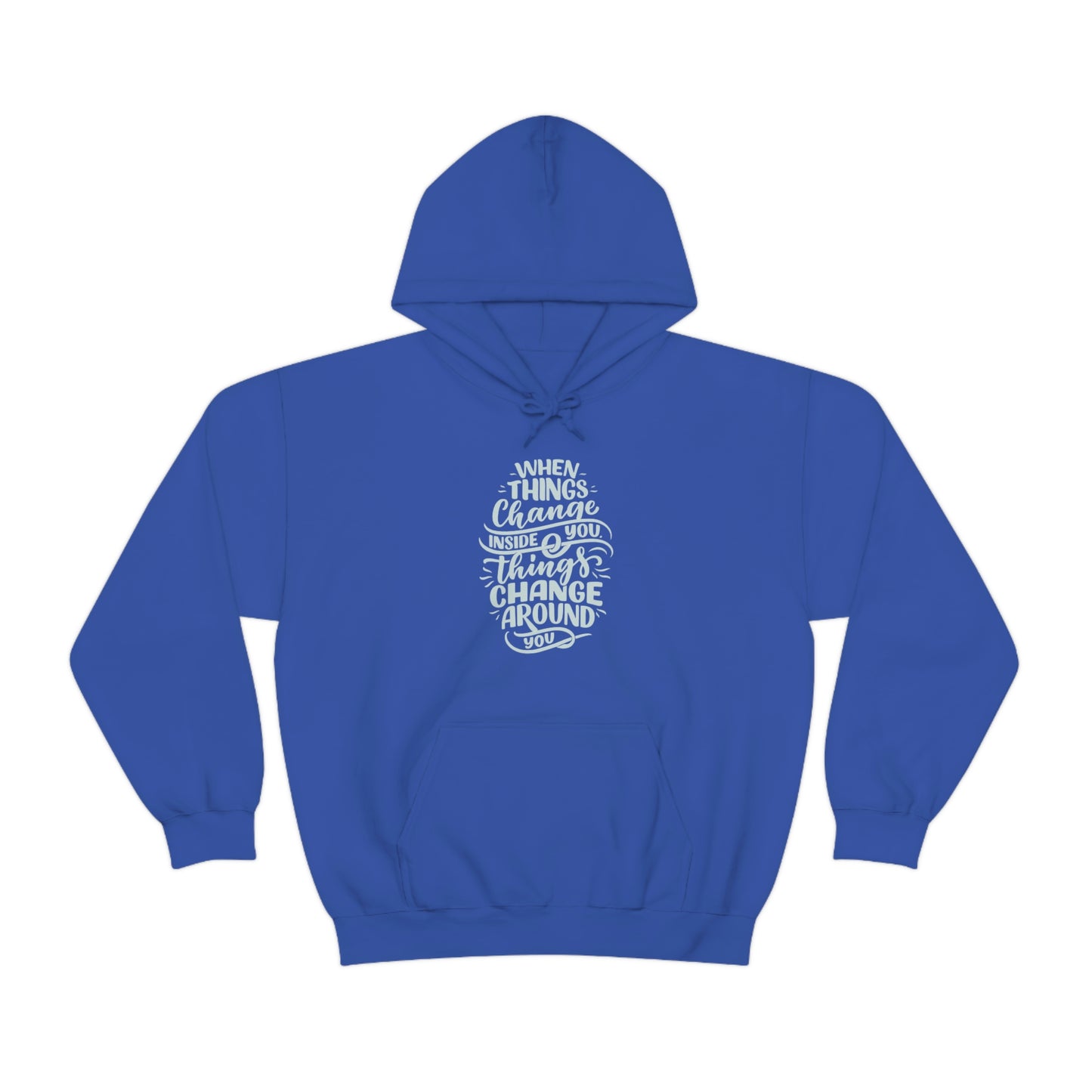 ‘When Things Change inside you, Things Change Around you’ Printed Front & Back.  Unisex Heavy Blend™ Hooded Sweatshirt