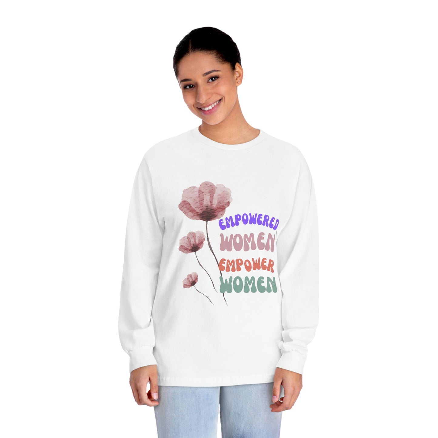 ‘Empowered women empower women’   PRINTED Front & Back  Unisex Classic Long Sleeve T-Shirt