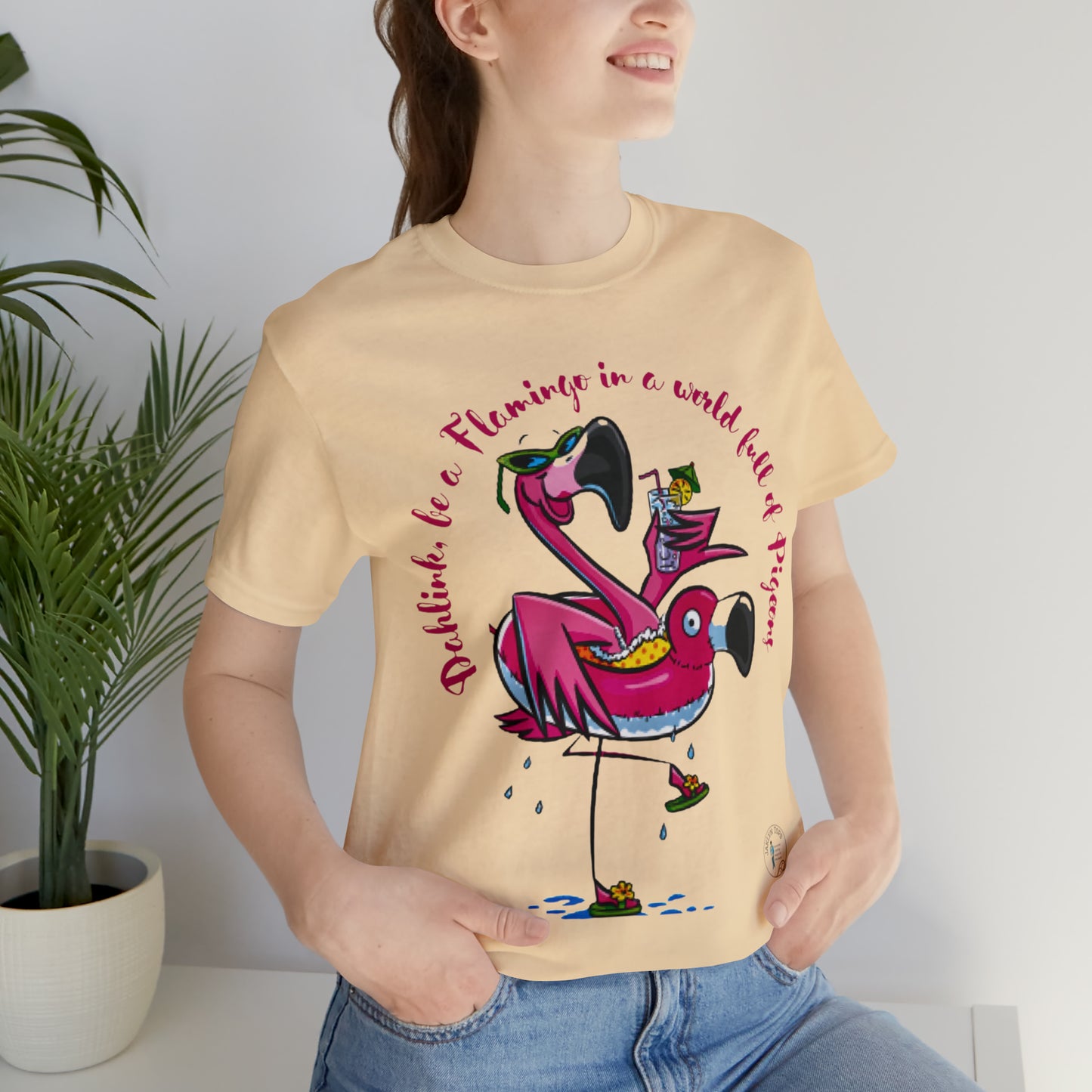 ‘Dahlink, Be A flamingo in a world of pigeons’  Unisex Jersey Short Sleeve Tee