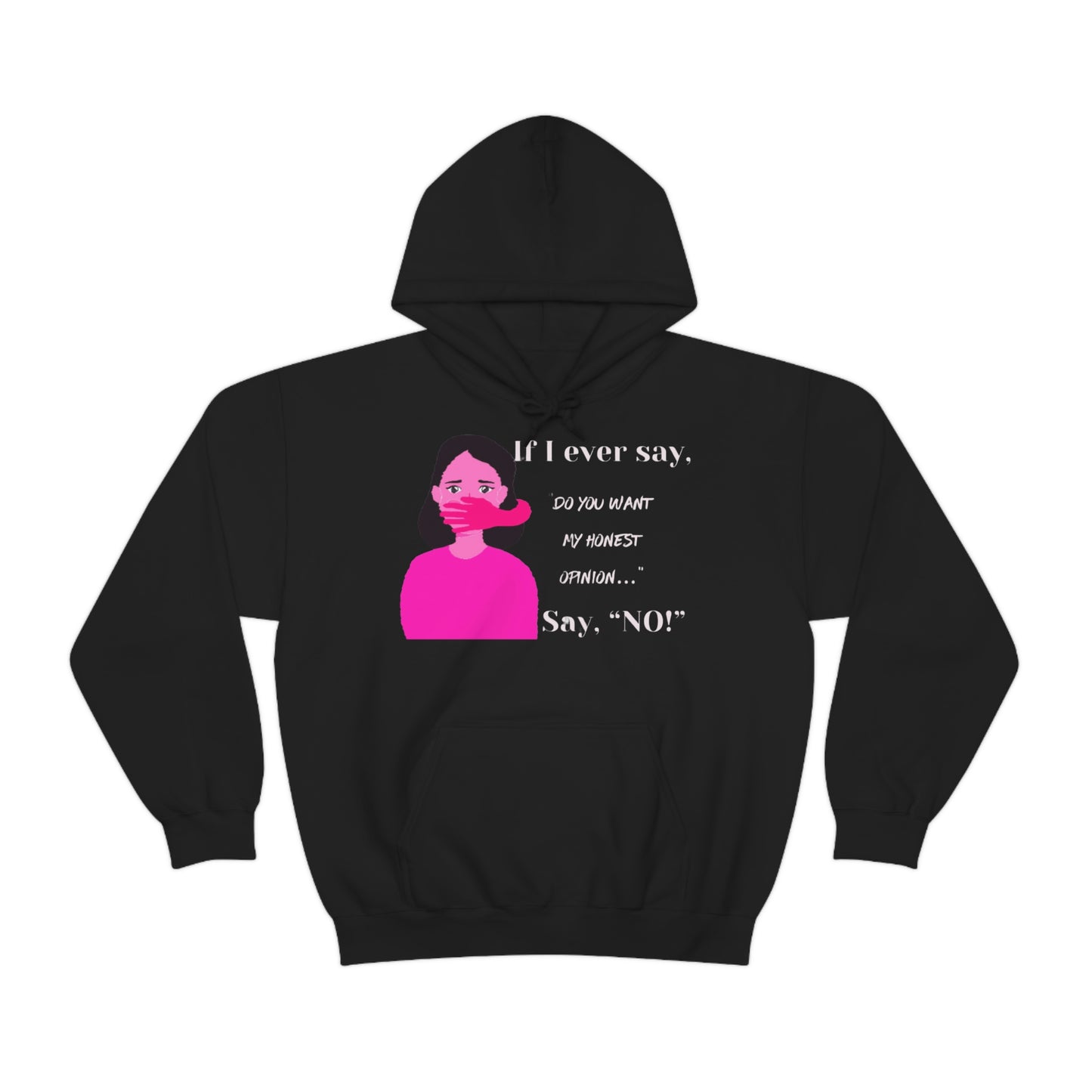 ‘If I ever say “do you want my opinion,” Say NO!” Unisex Heavy Blend™ Hooded Sweatshirt