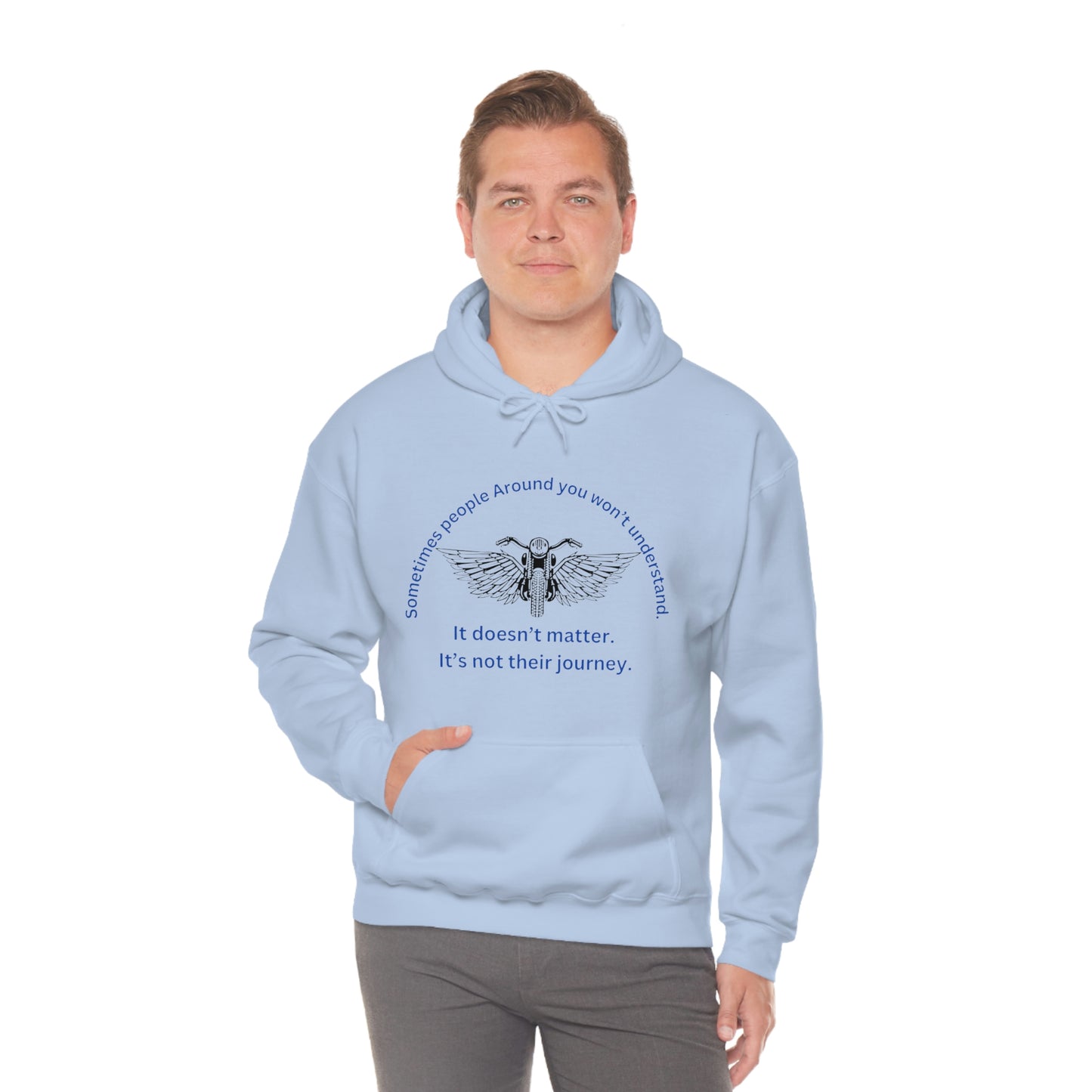 ‘Sometimes the people around you won’t understand. It doesn’t matter. It’s not their journey.’ Unisex Heavy Blend™ Hooded Sweatshirt