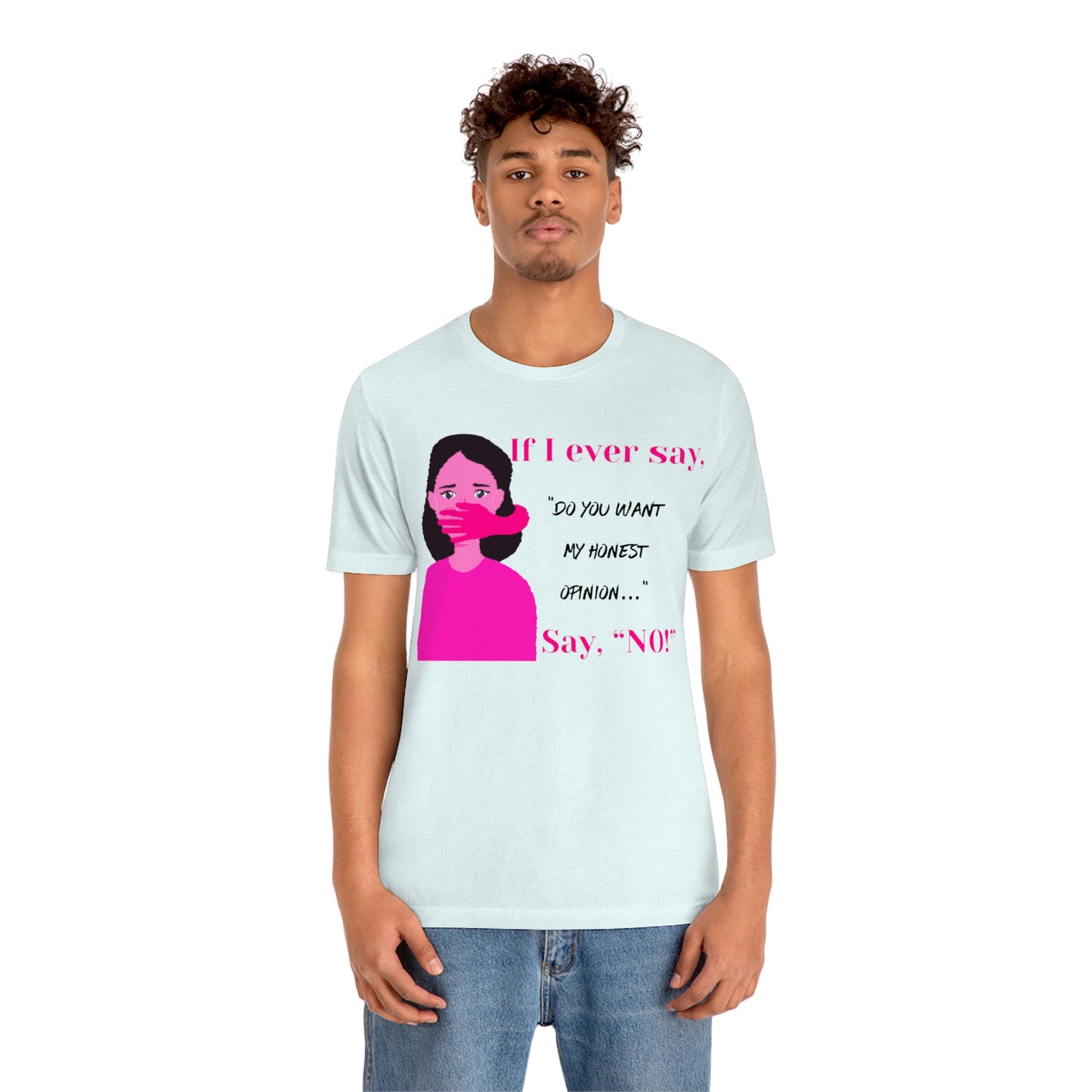 'Si alguna vez digo "¿quieres mi opinión?" ¡Di NO!" Camiseta de manga corta de punto unisex