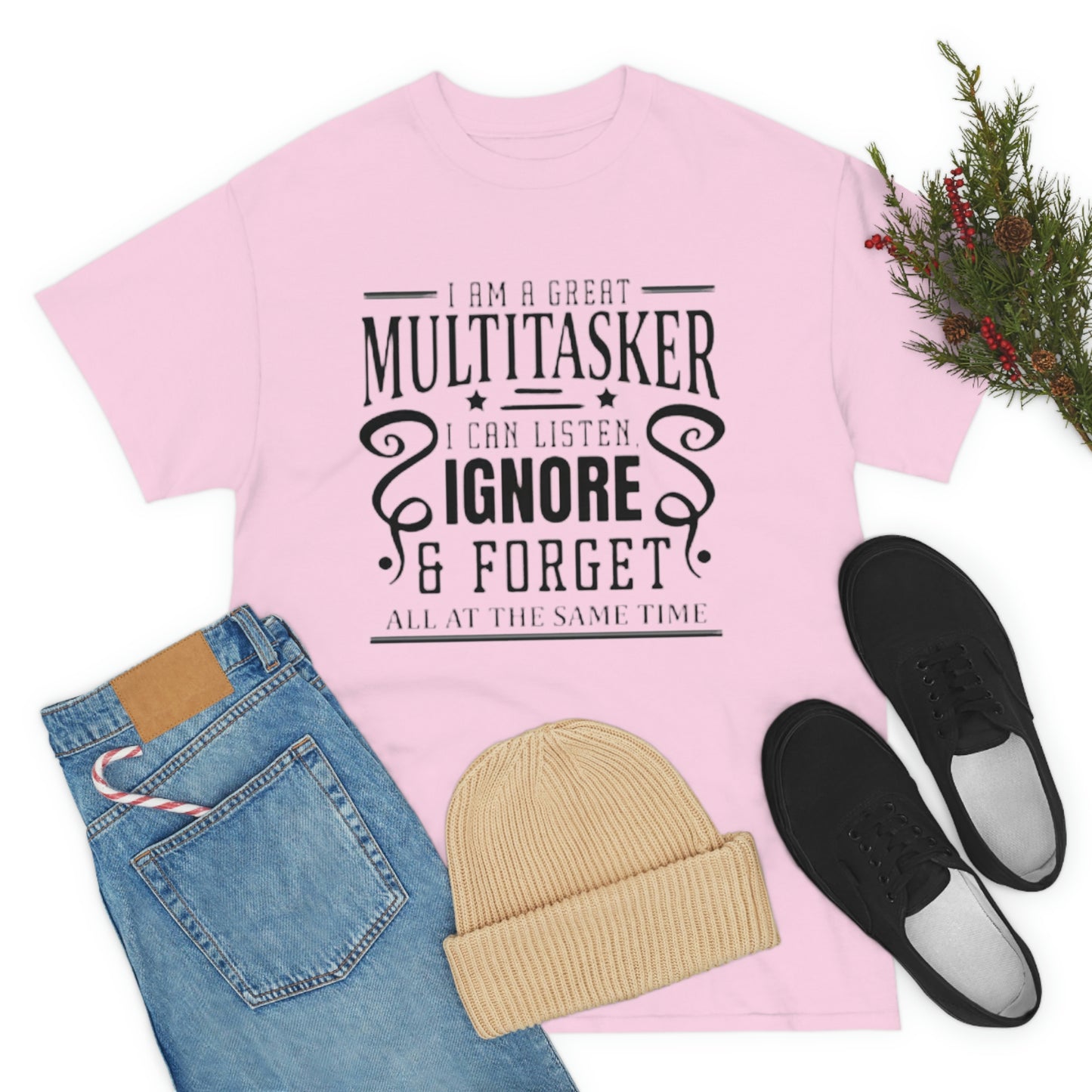 ‘I’m a multitasker. I can listen, ignore and forget all at the same time’  Unisex Heavy Cotton Tee