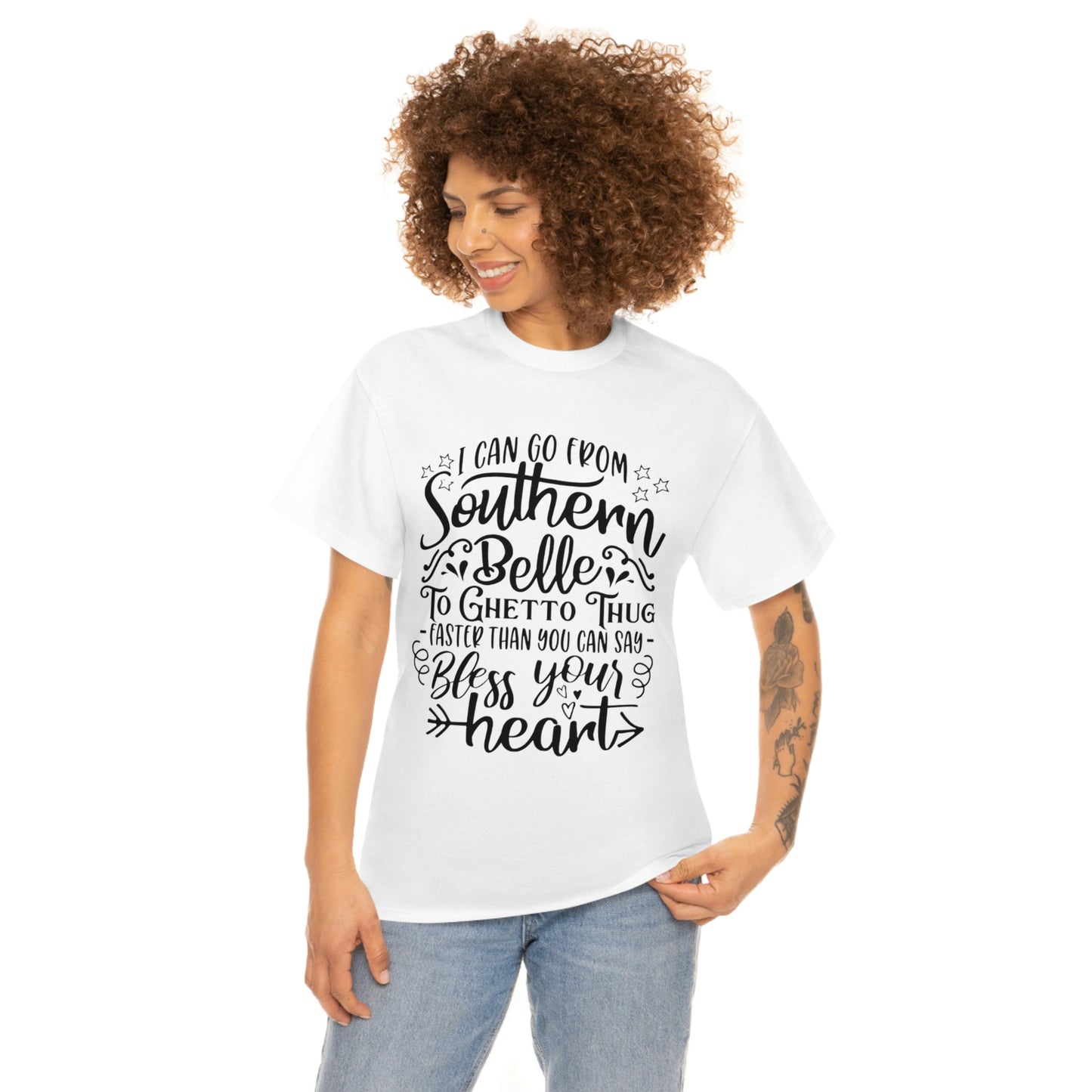 ‘I can go from Southern Belle to Ghetto Thug faster than you can say bless your heart’    Unisex Heavy Cotton Tee