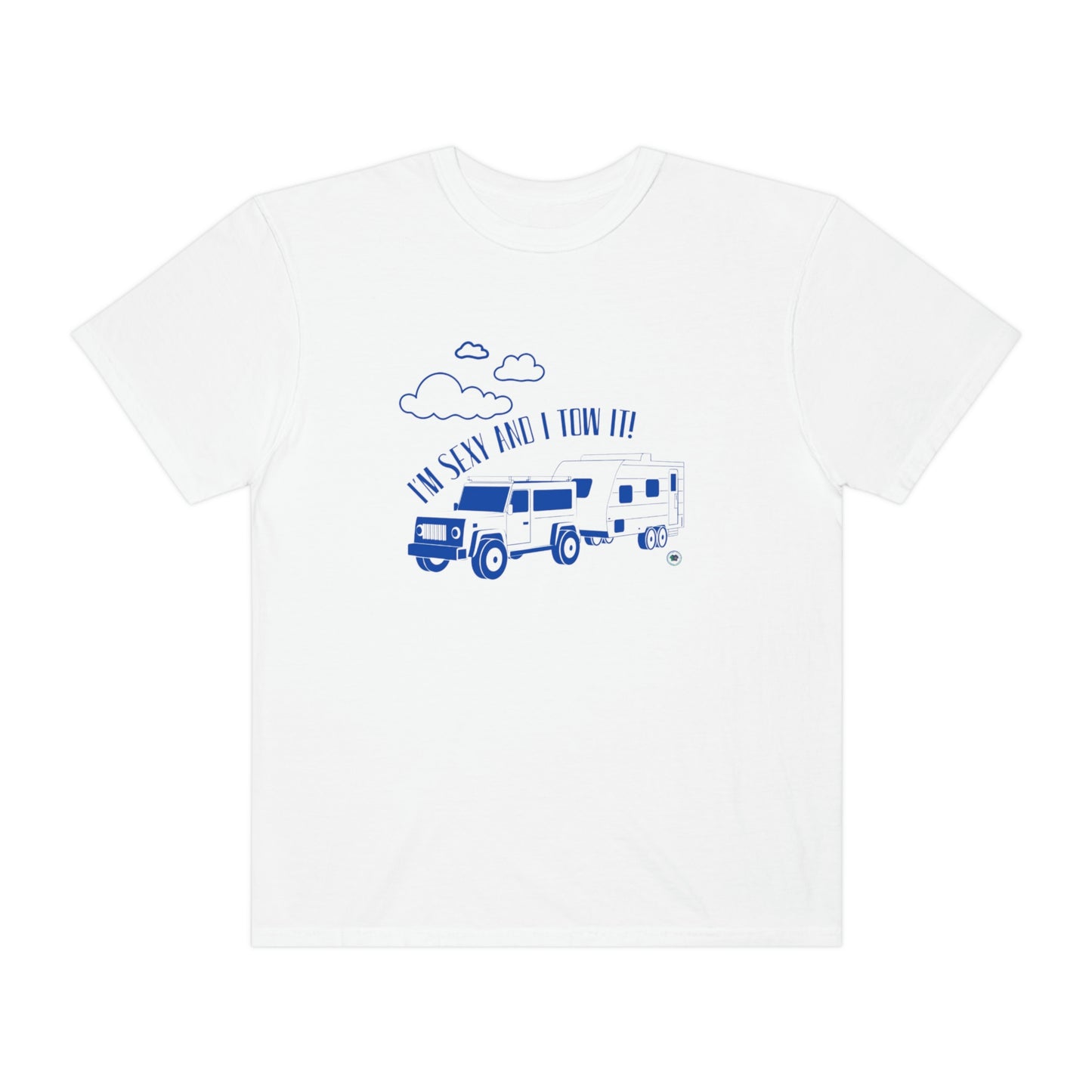 ‘I’m Sexy and I Tow it!’  Unisex Garment-Dyed T-shirt