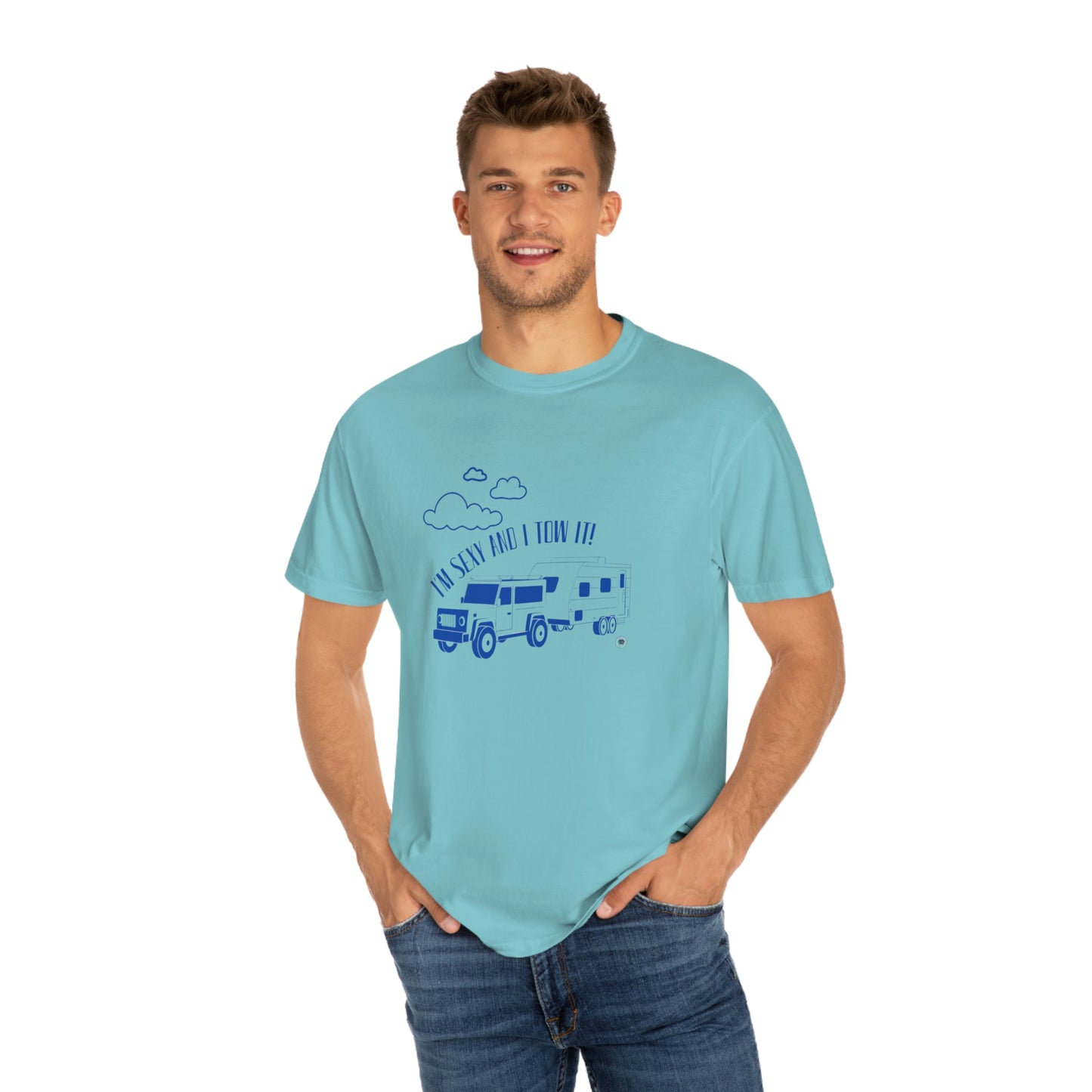 ‘I’m Sexy and I Tow it!’  Unisex Garment-Dyed T-shirt