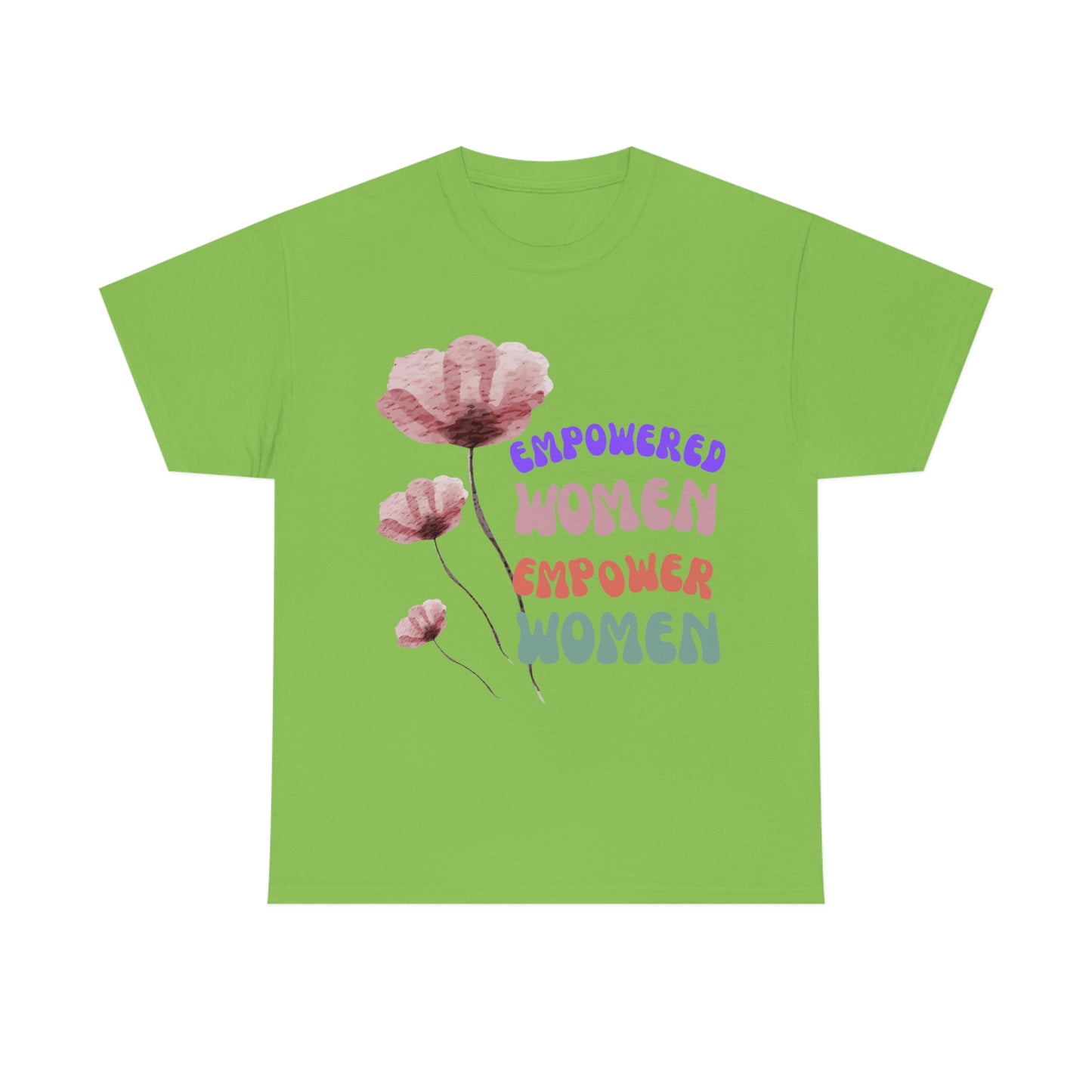 ‘Empowered women empower women’   Unisex Heavy Cotton Tee