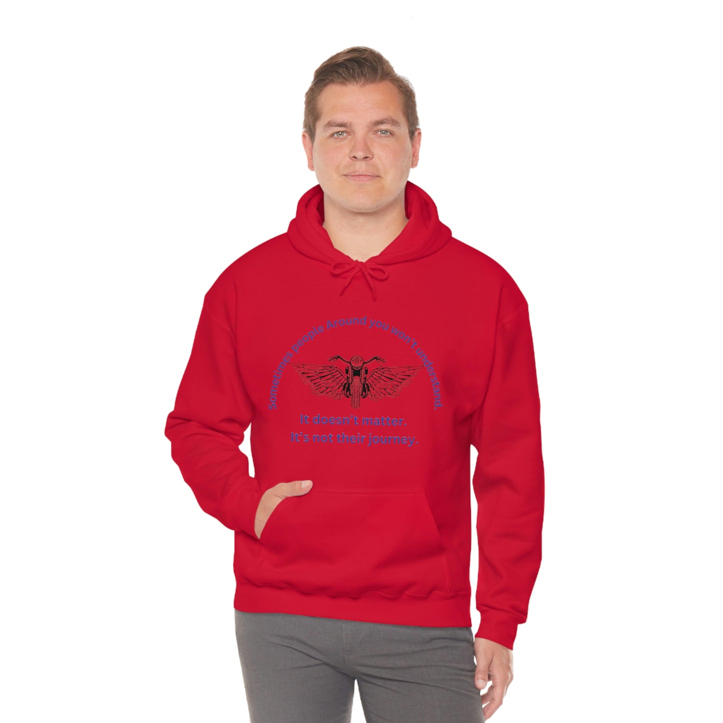 ‘Sometimes the people around you won’t understand. It doesn’t matter. It’s not their journey.’ Unisex Heavy Blend™ Hooded Sweatshirt