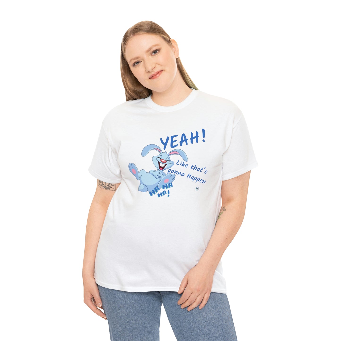 ‘Yeah! Like that’s gonna happen’ Unisex Heavy Cotton Tee