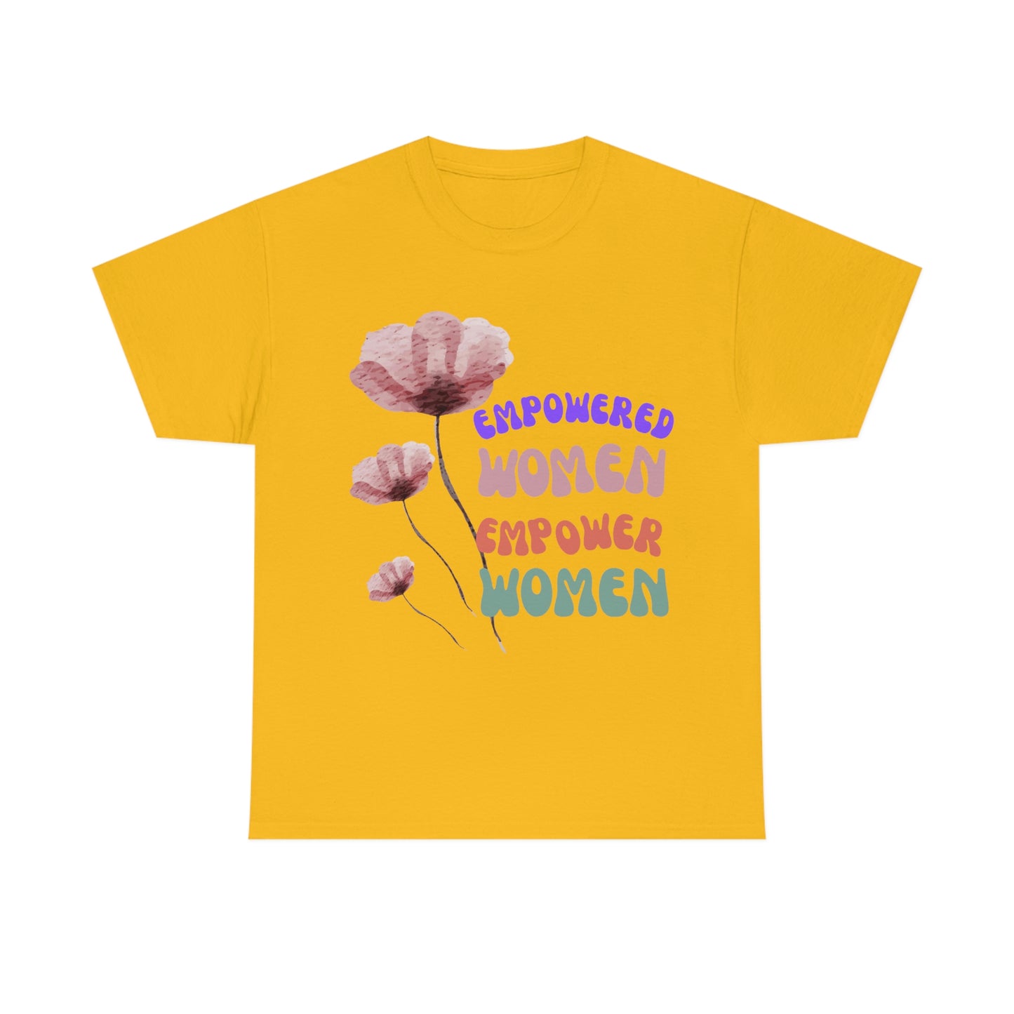 ‘Empowered women empower women’   Unisex Heavy Cotton Tee