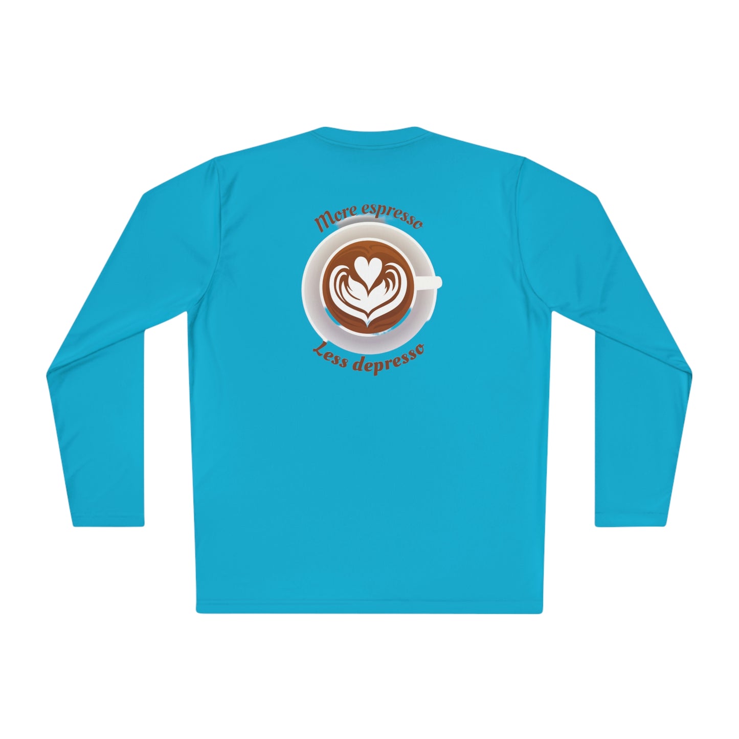 ‘More espresso, Less depresso’ Printed Front & Back.  Unisex Lightweight Long Sleeve Tee