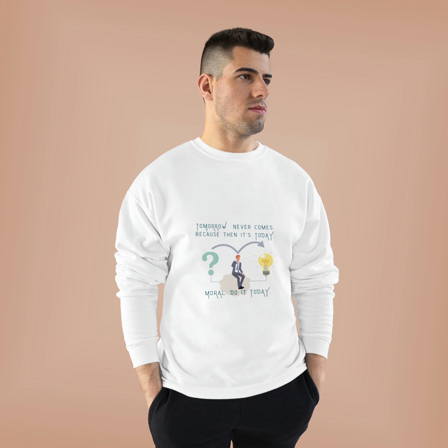 ‘Tomorrow never comes because then it’s today moral: Do it today!’ Printed Front & Back.  Unisex EcoSmart® Crewneck Sweatshirt